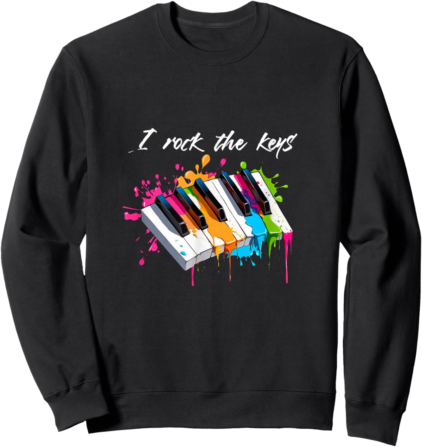 with "I Rock the Keys" Musician Keyboard Piano, black Sweatshirt - Sweatshirt | Black