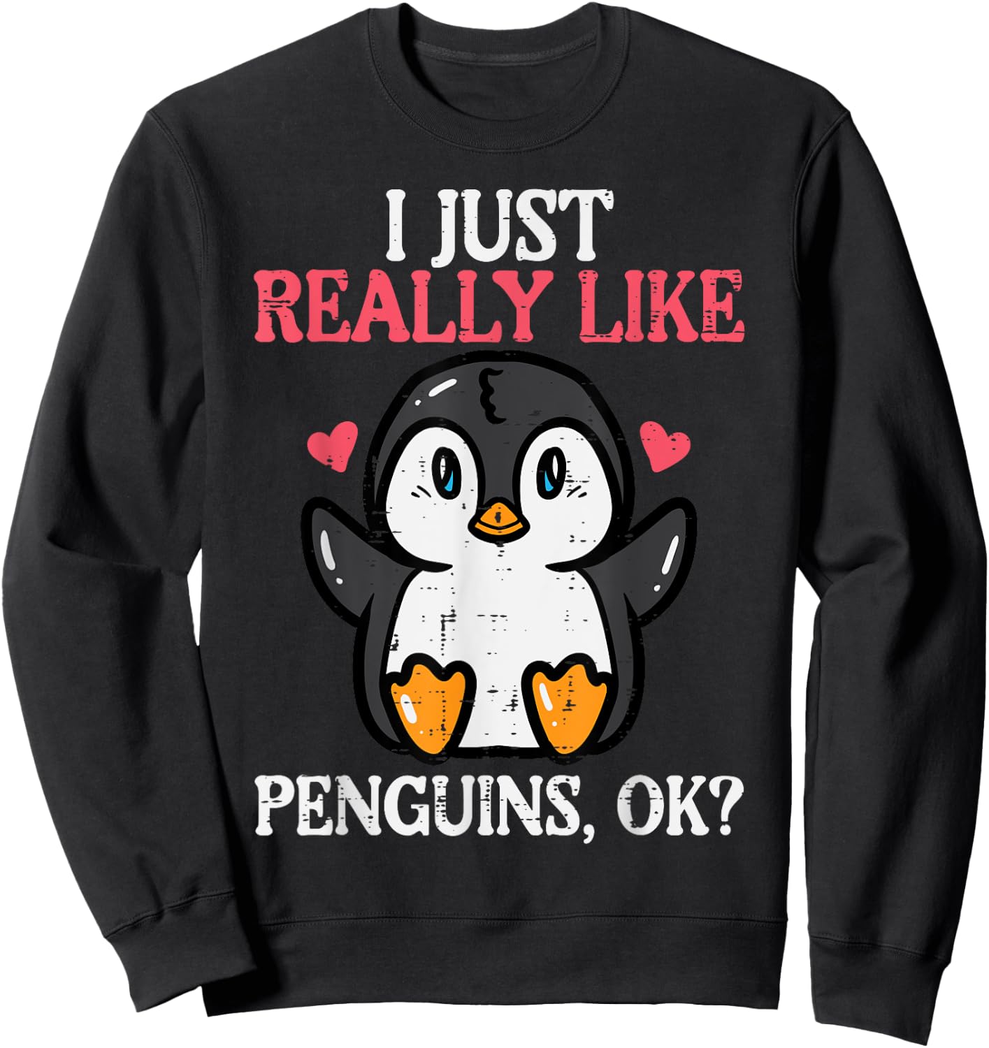 I Just Really Like Penguins Ok Cute Boys Girls Kids Toddler Sweatshirt - Sweatshirt | Black