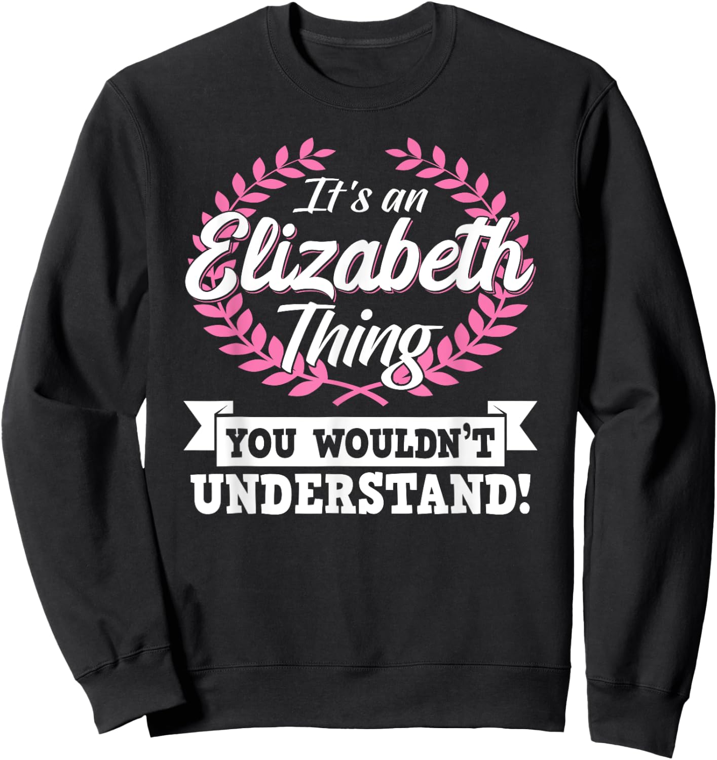 It's An Elizabeth Thing You Wouldn't Understand Name Sweatshirt - Sweatshirt | Black