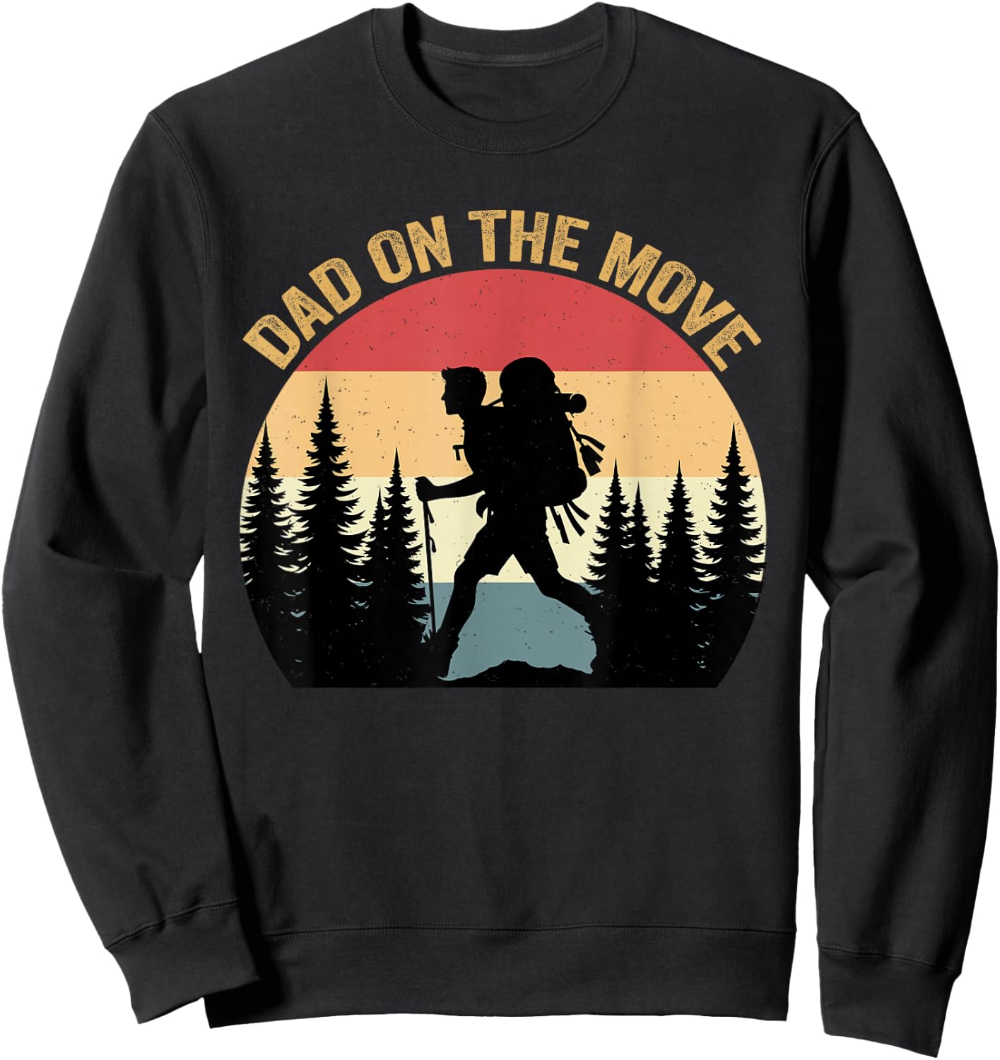 Dad On Move Fathers Day Hiking Outdoor Nature Lover Papa Sweatshirt - Sweatshirt | Black