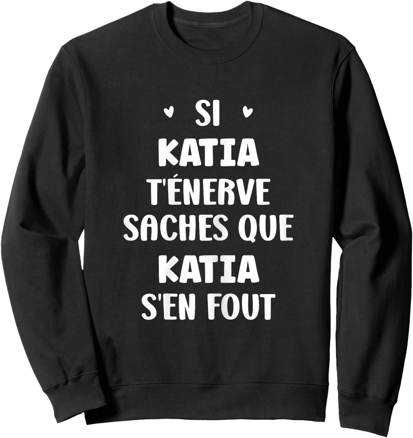 Name Si Katia t'énerve Humor Katia , Black, Female X-Small Sweatshirt - Sweatshirt | Black