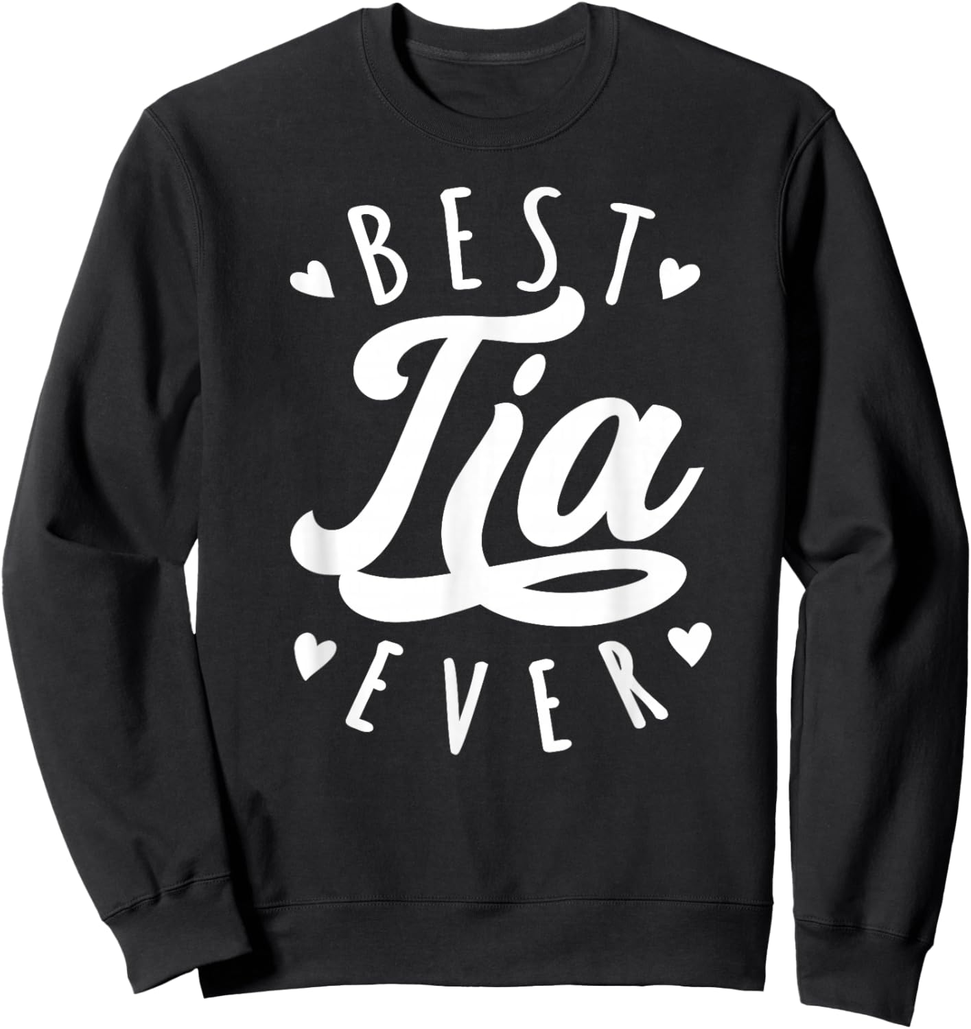 Best Tia Ever - Modern Calligraphy Font Mother's Day Tia Sweatshirt - Sweatshirt | Black