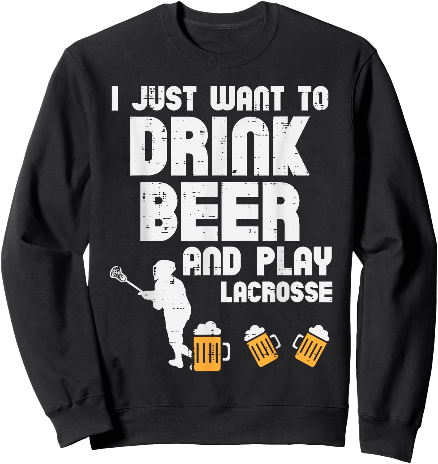 Drink Beer And Play Lacrosse Drinking Lax Player Men Women Sweatshirt - Sweatshirt | Black