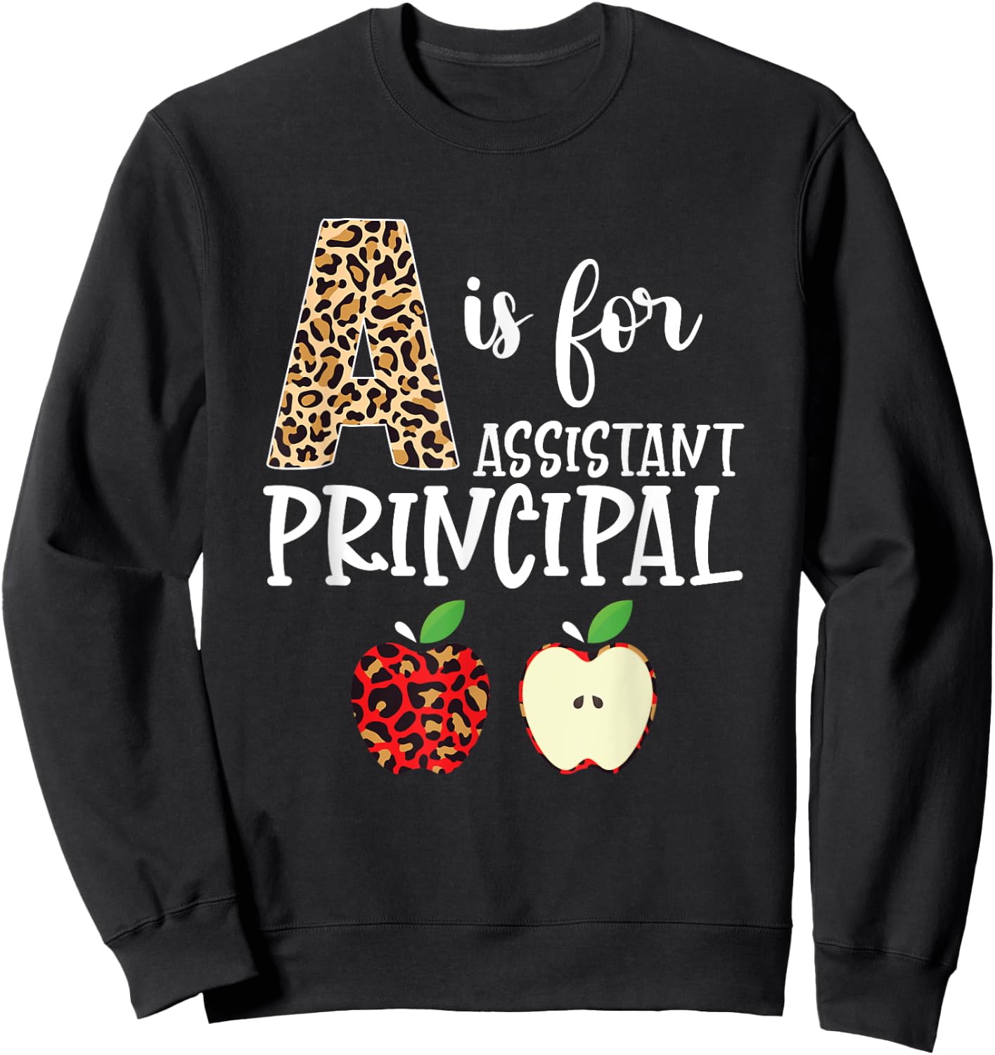 School Assistant Principal A Is For Assistant Principal Sweatshirt - Sweatshirt | Black