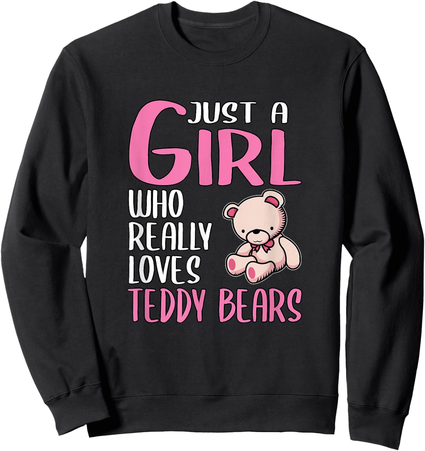 Teddy Gift Just A Girl Who Really Loves Teddy Bears Sweatshirt - Sweatshirt | Black