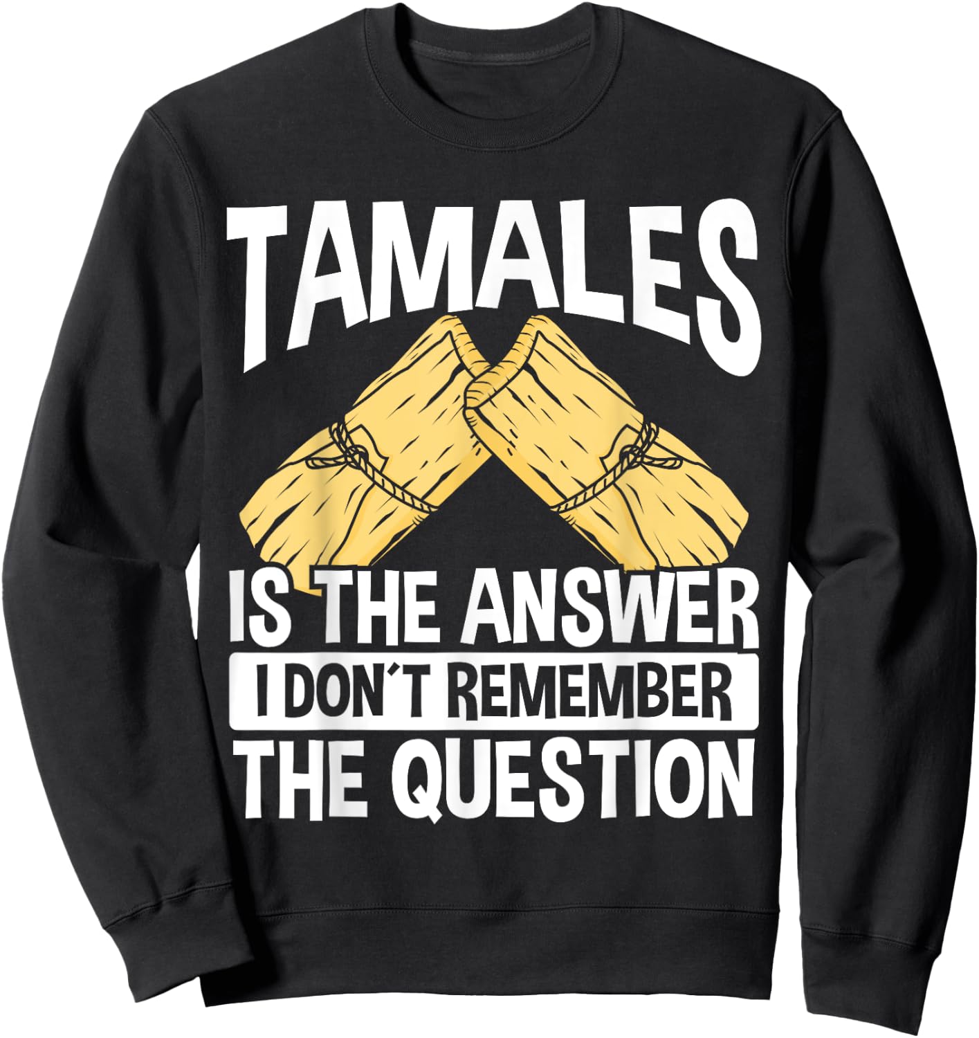 Mexican Tamales Making Mexico Food Chicken Tamale Husks Sweatshirt - Sweatshirt | Black