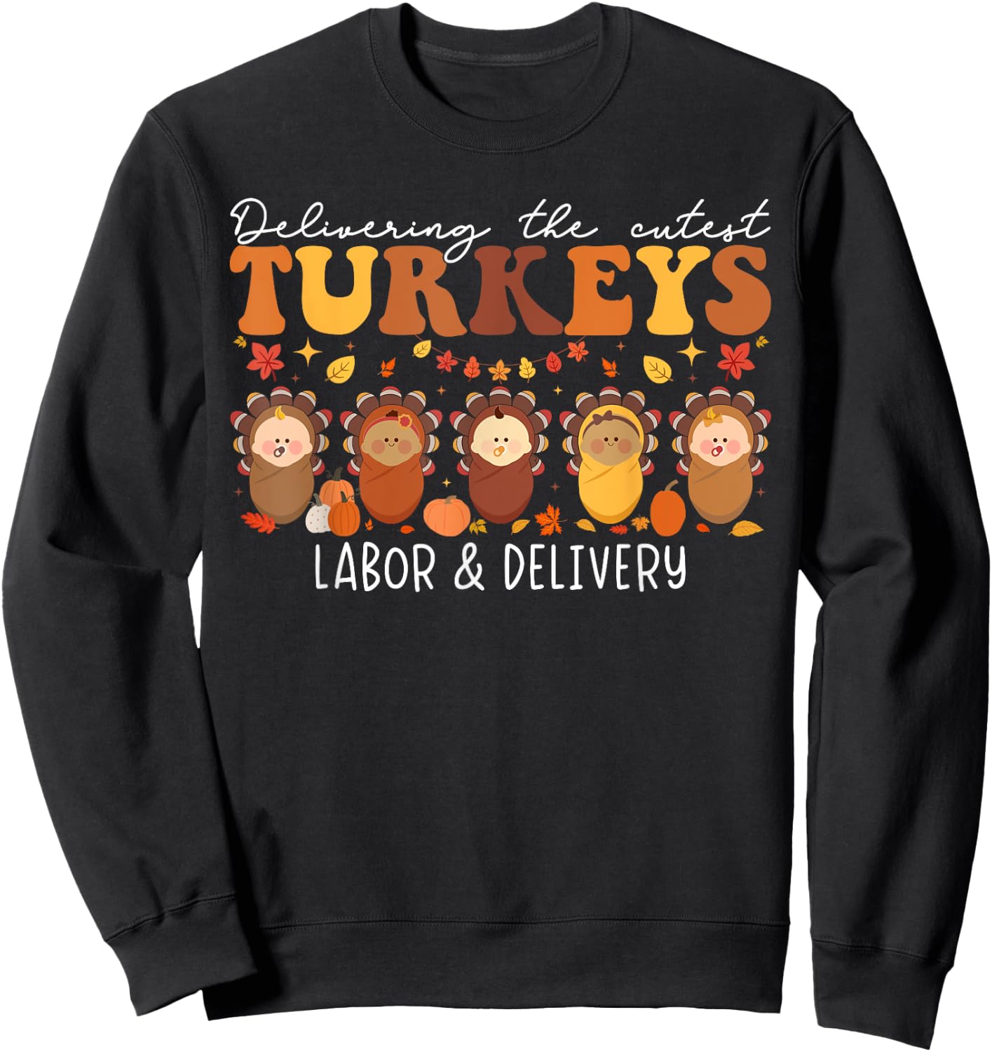 Labor And Delivery Nurse Thanksgiving L&D Nurse -Adults Black Polyester Stretchable Modern Classic Cartoon Thanksgiving Small Sweatshirt - Sweatshirt | Black
