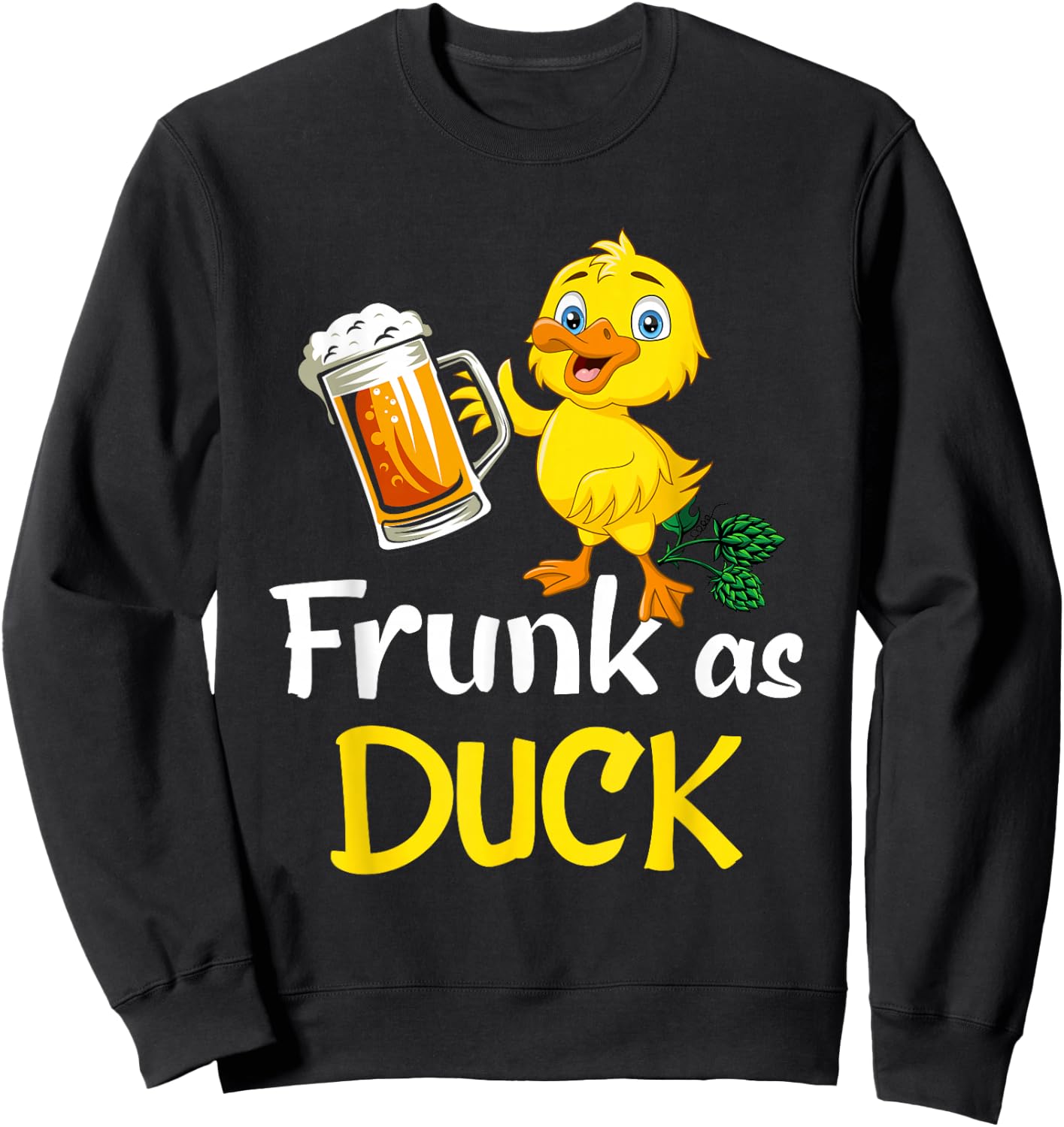 Frunk As Duck For Drunk Alcohol Drinker Beer Sweatshirt - Sweatshirt | Black