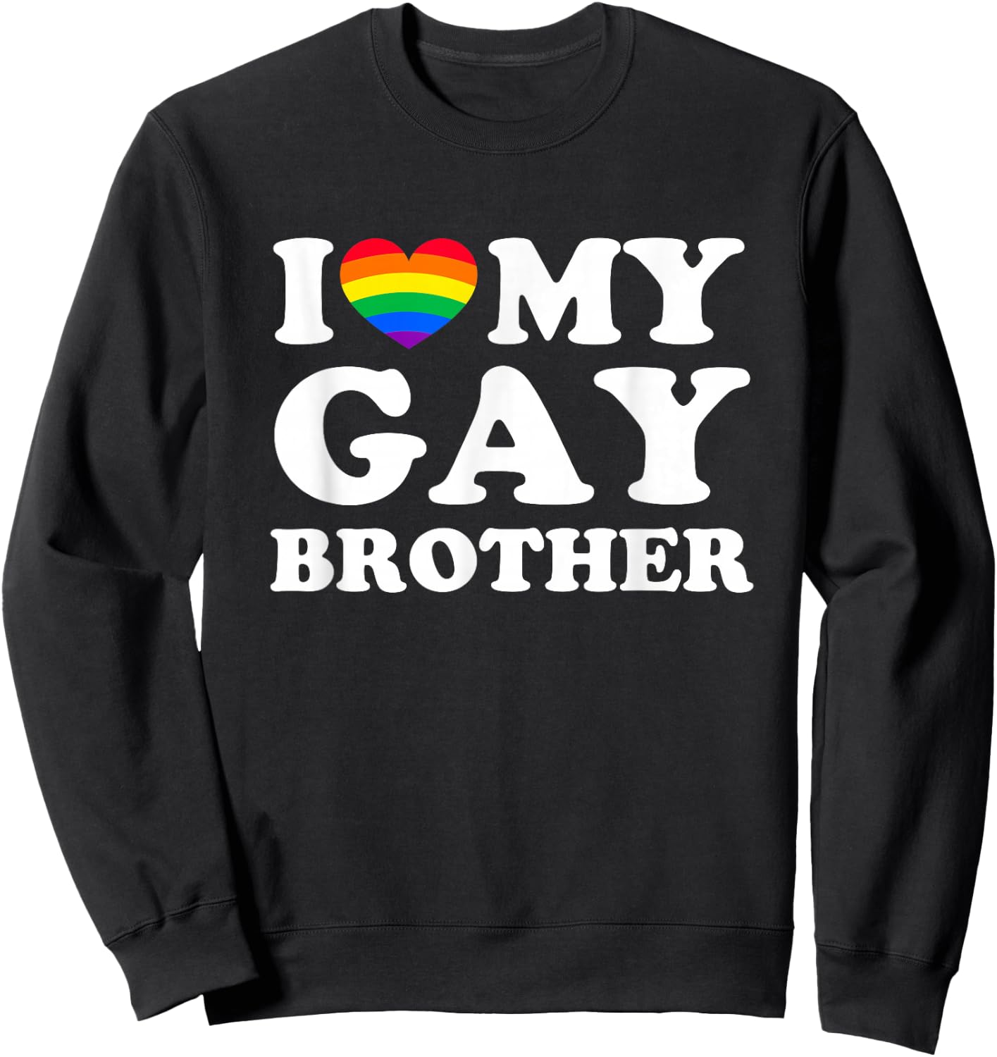 I Love My Gay Brother Sweatshirt - Sweatshirt | Black