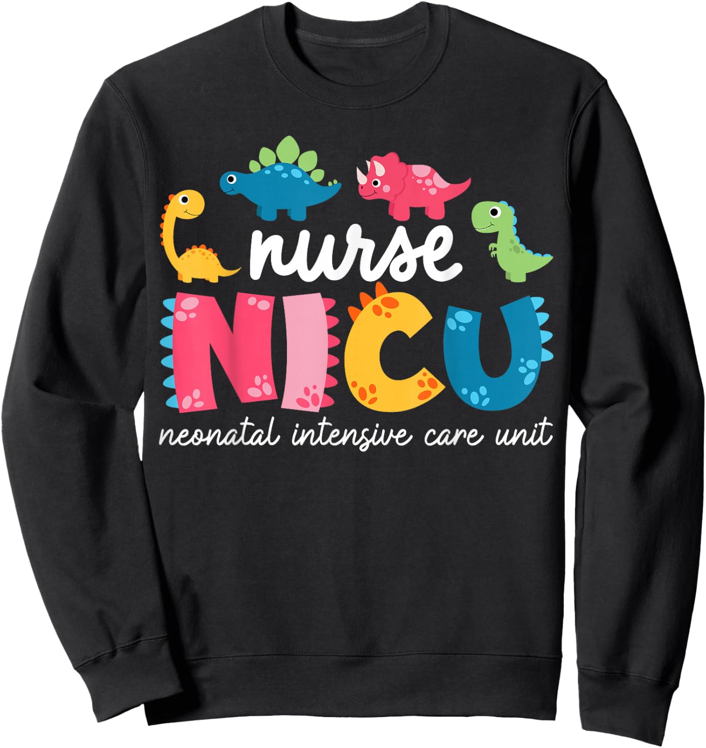 NICU Nurse Neonatal Itensive Care Unit Nursing Sweatshirt - Sweatshirt | Black