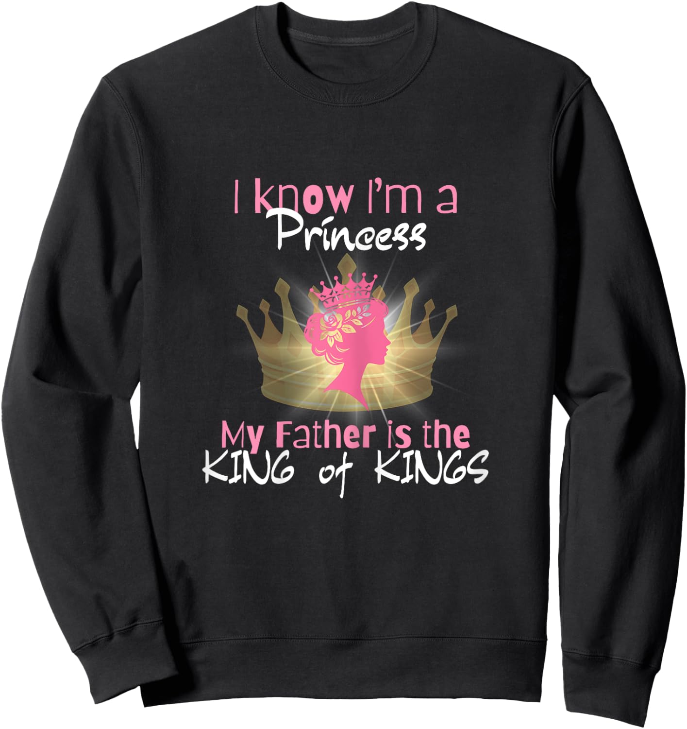 I Know I'm a Princess - Religious Gift Sweatshirt - Sweatshirt | Black