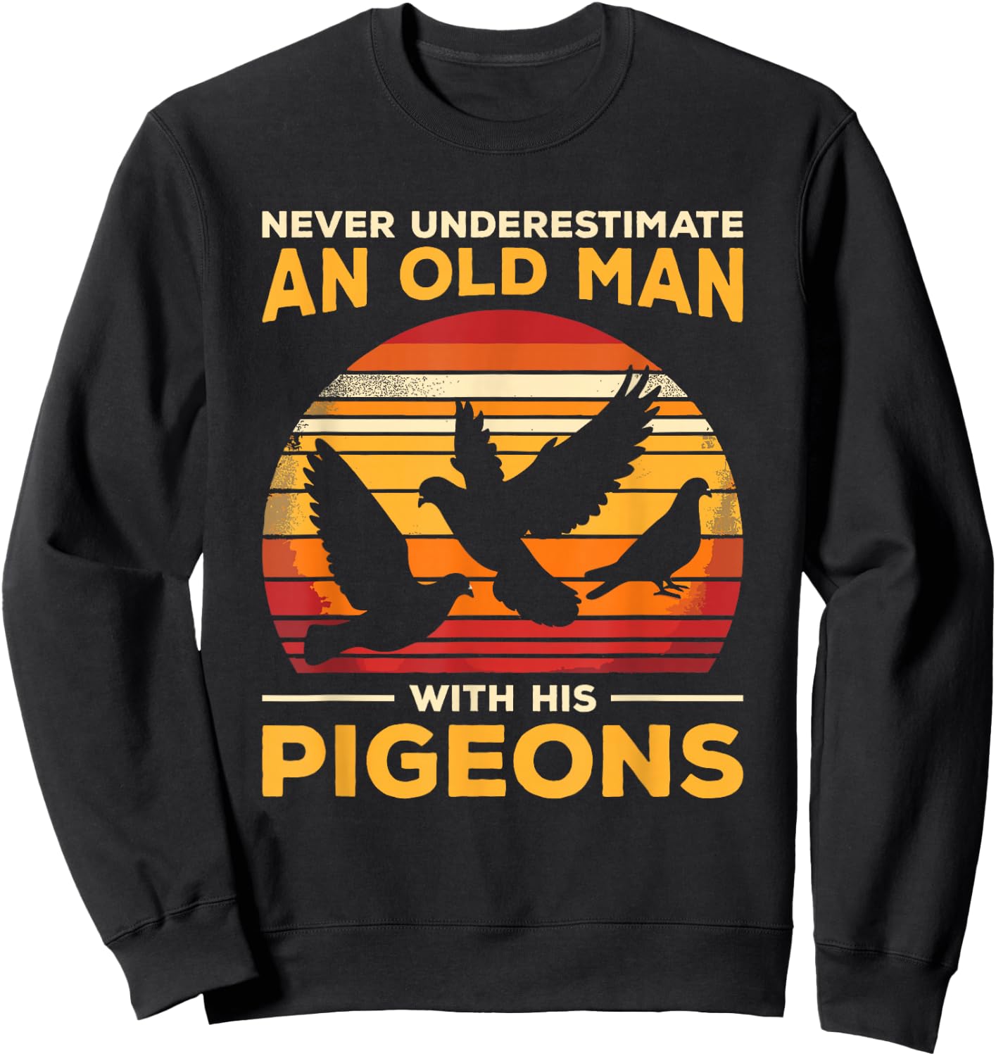 Never Underestimate An Old Man Who Loves Pigeons Pigeon Sweatshirt - Sweatshirt | Black