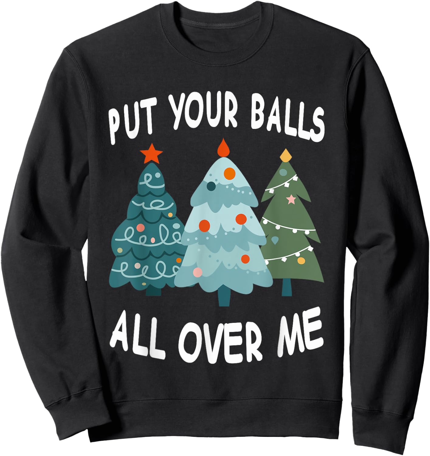 Put Your Balls All Over Me Sweatshirt - Sweatshirt | Black