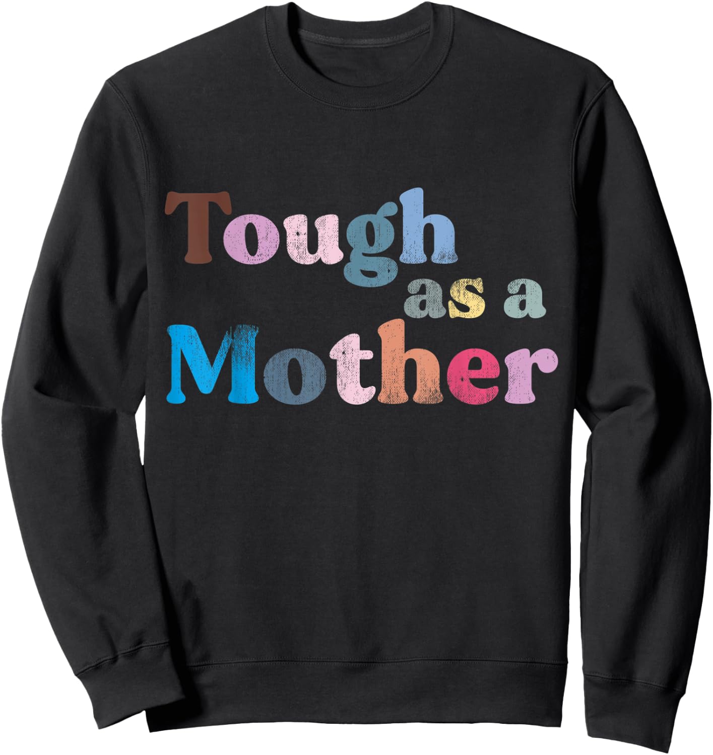Tough as a Mother Funny Sarcastic Tough Mom Retro Style Sweatshirt - Sweatshirt | Black