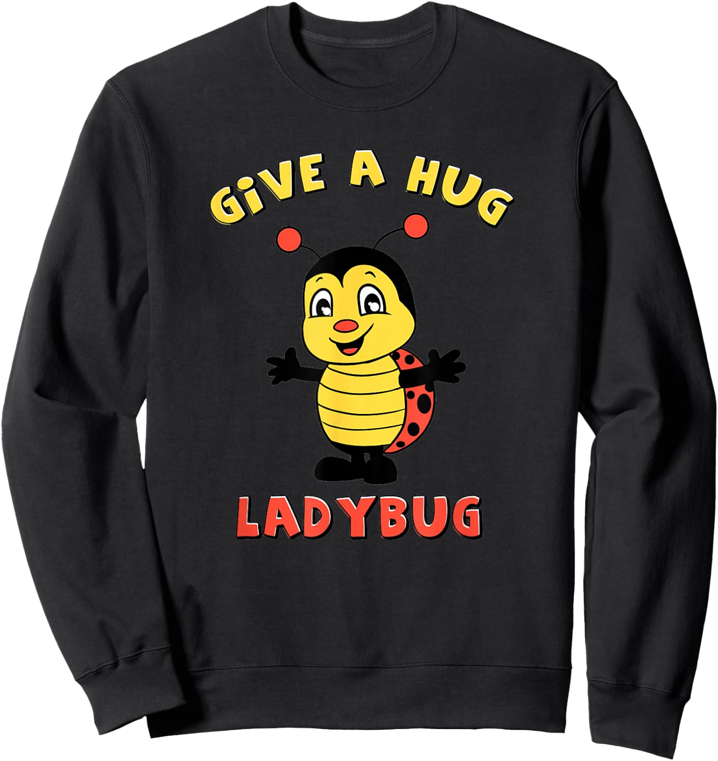 Cute and Adorable Give a Hug Ladybug Design Sweatshirt - Sweatshirt | Black