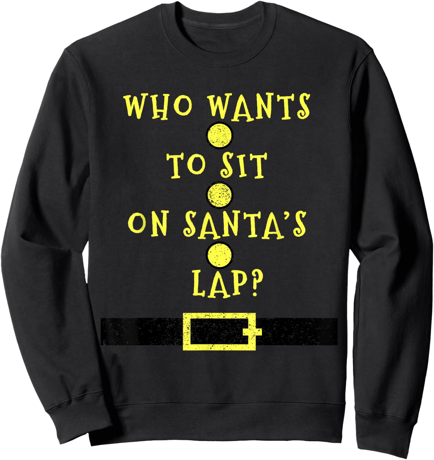 Who Wants To Sit On Santa's Lap - Christmas Funny Sweatshirt - Sweatshirt | Black