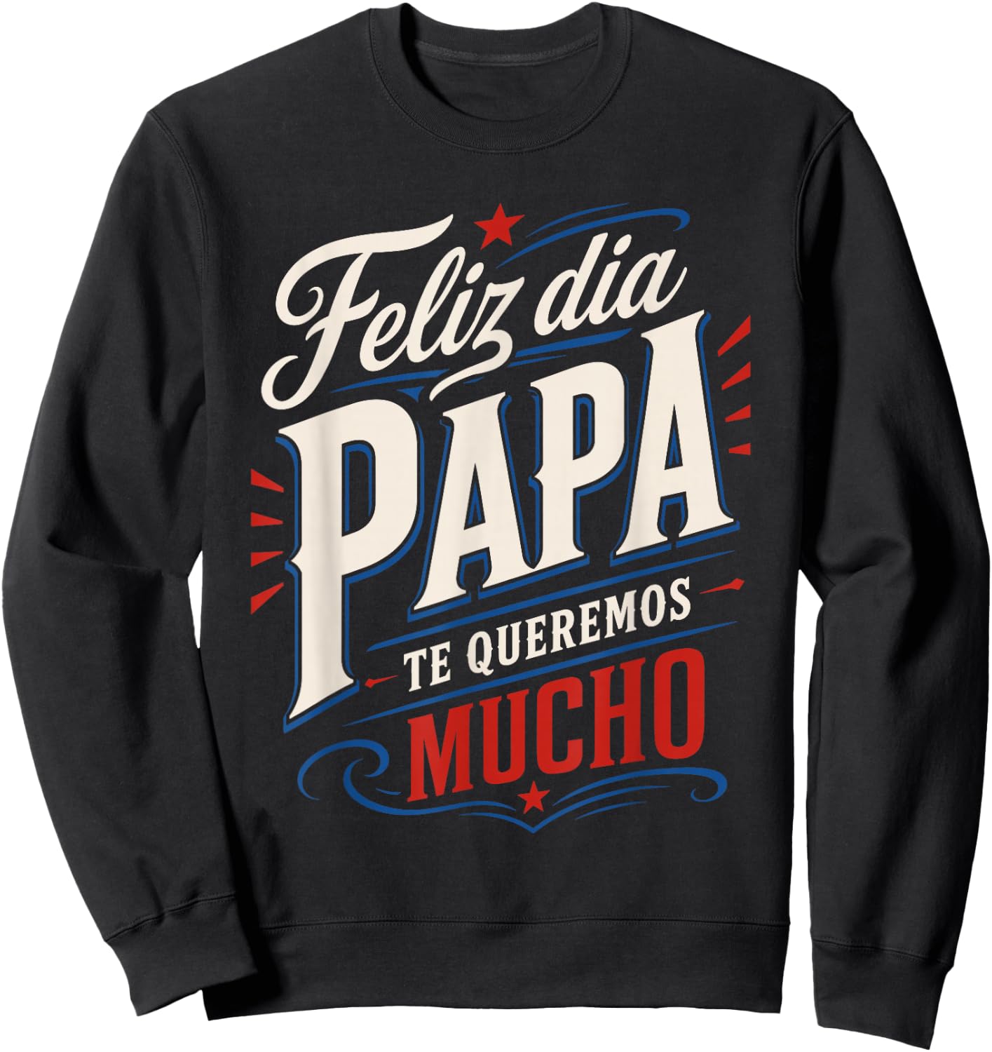 Feliz Dia Papa Te Queremos Mucho Spanish Dad Sweatshirt - Sweatshirt | Black
