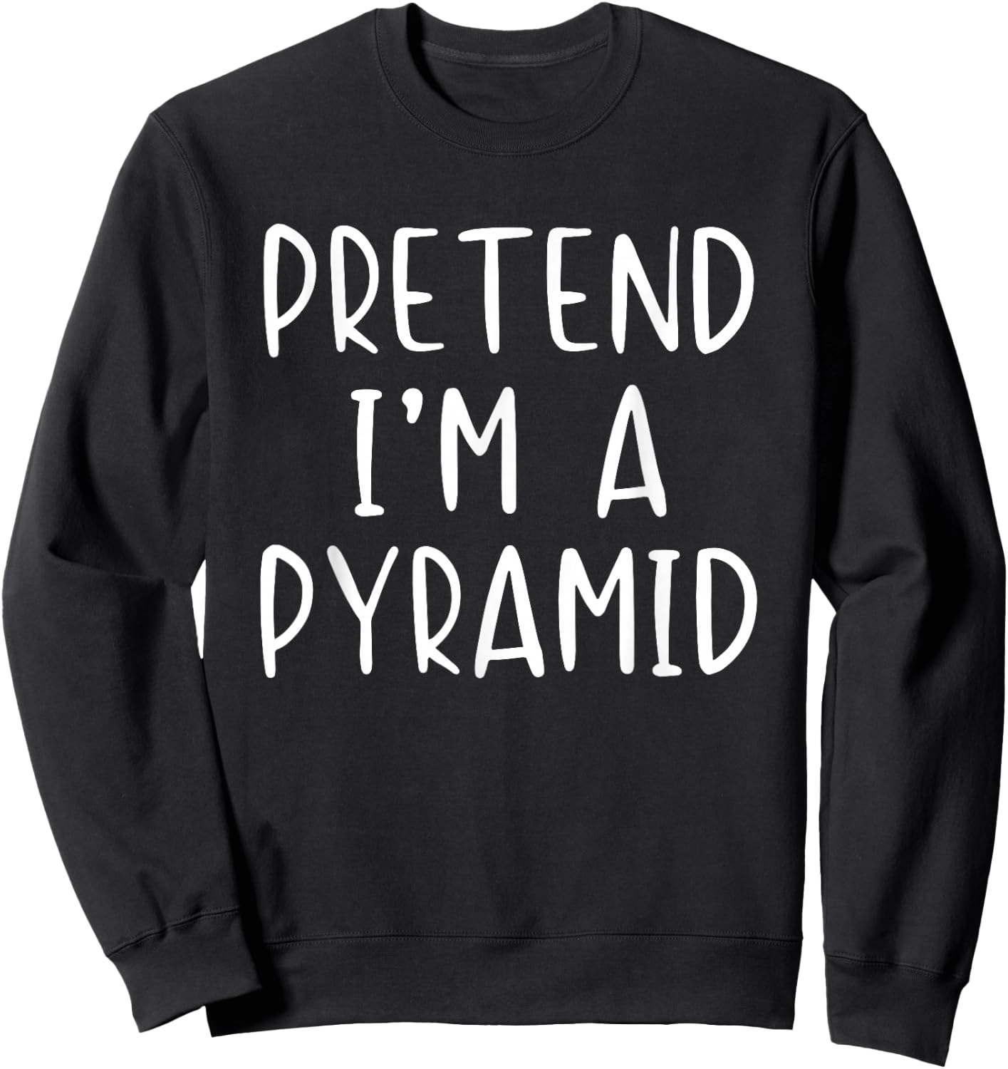 Pretend I'm A Pyramid Costume Halloween Simple Adult Kid Sweatshirt - Sweatshirt | Black
