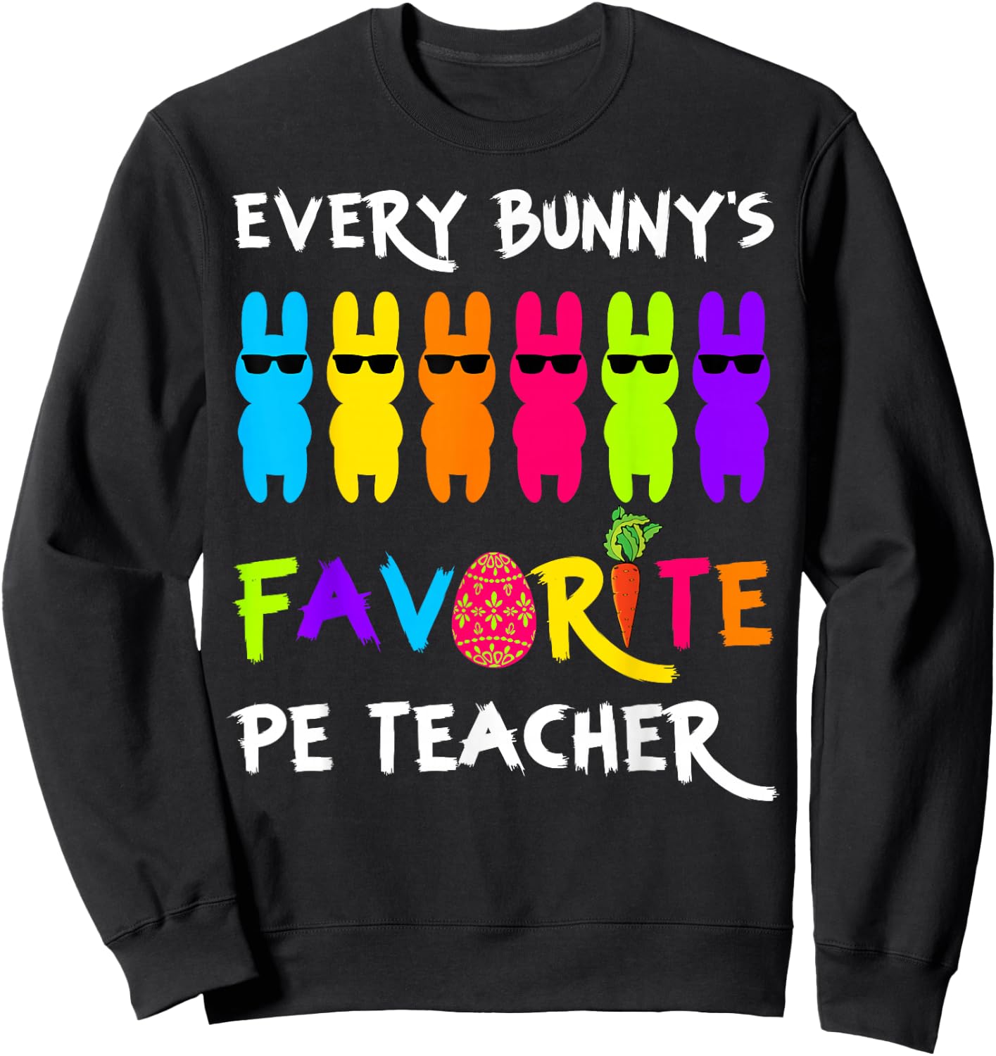 Easter Day Bunny Easter Every Bunny's Favorite PE Teacher Sweatshirt - Sweatshirt | Black