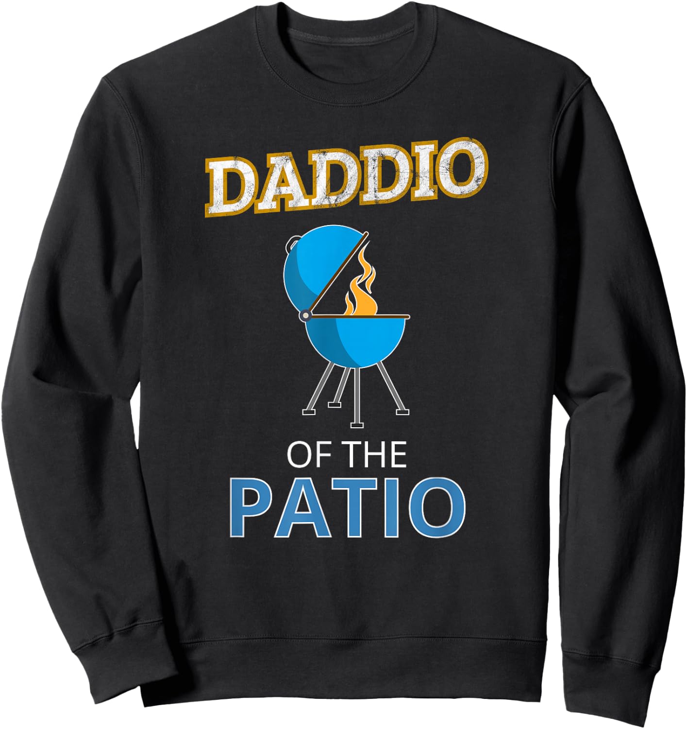 Funny Daddio Of The Patio Fathers Day BBQ Grill Dad Sweatshirt - Sweatshirt | Black