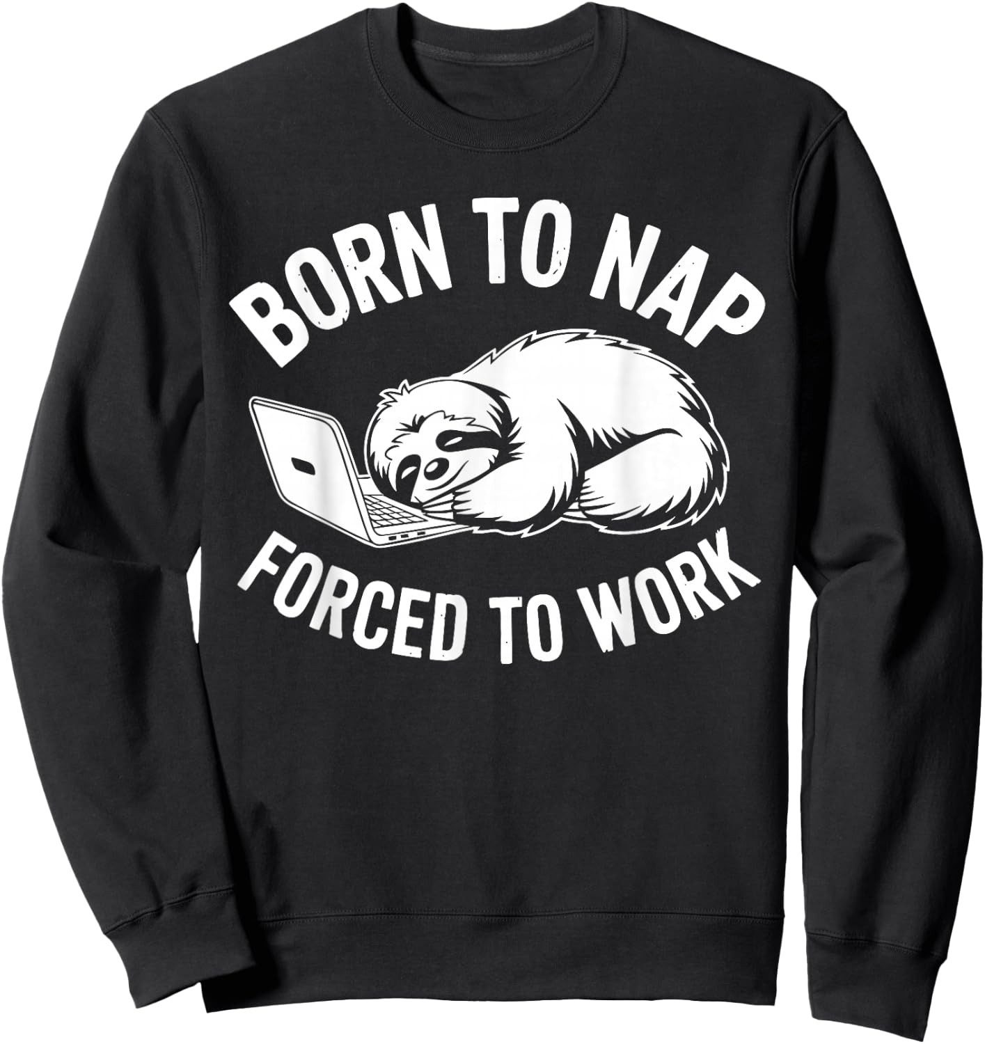 Funny Work Shirts Sarcastic Sloth Office Humor Sweatshirt - Sweatshirt | Black