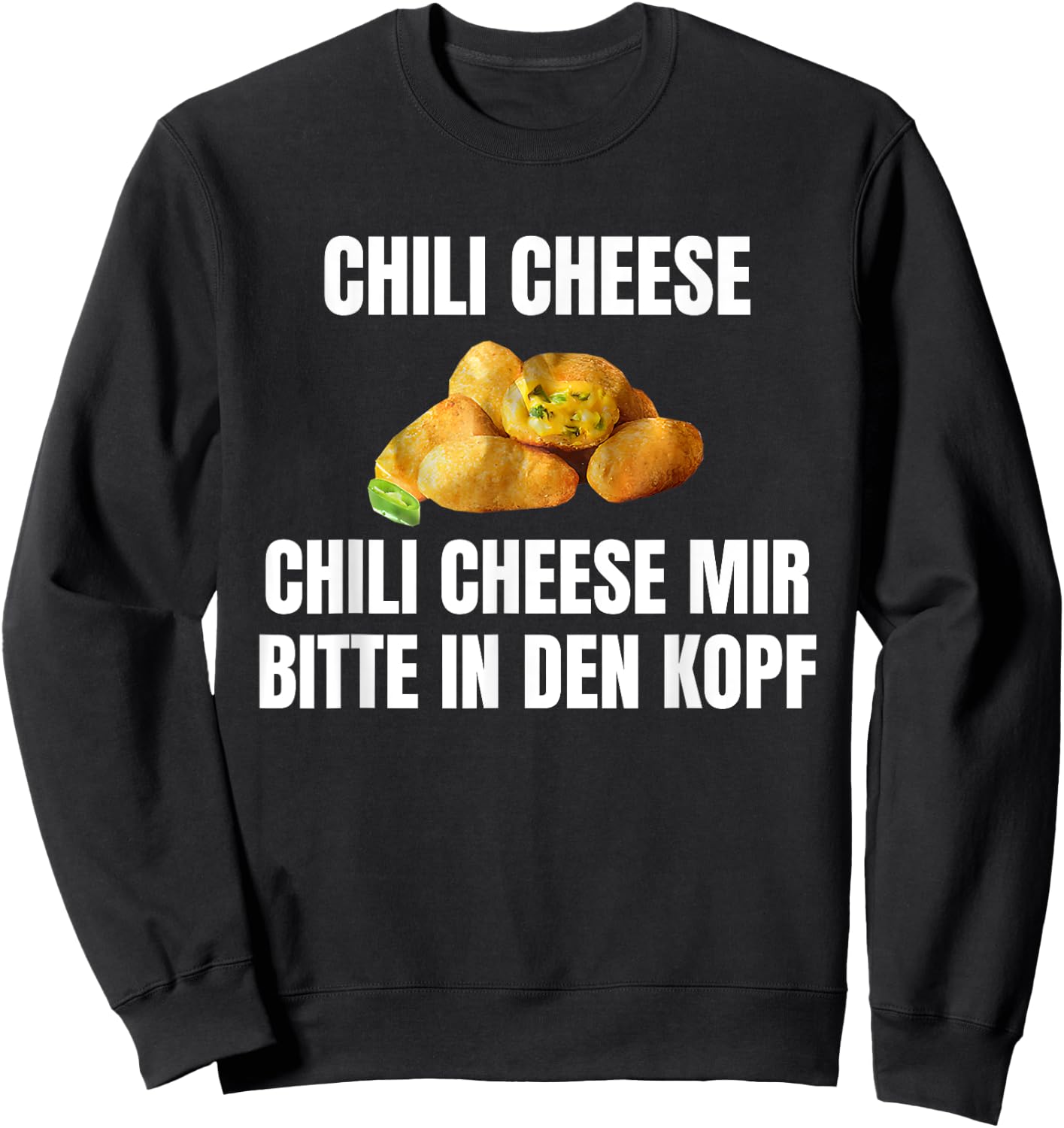 Chilikäse mir bitte in den Kopf Funny , black Sweatshirt - Sweatshirt | Black