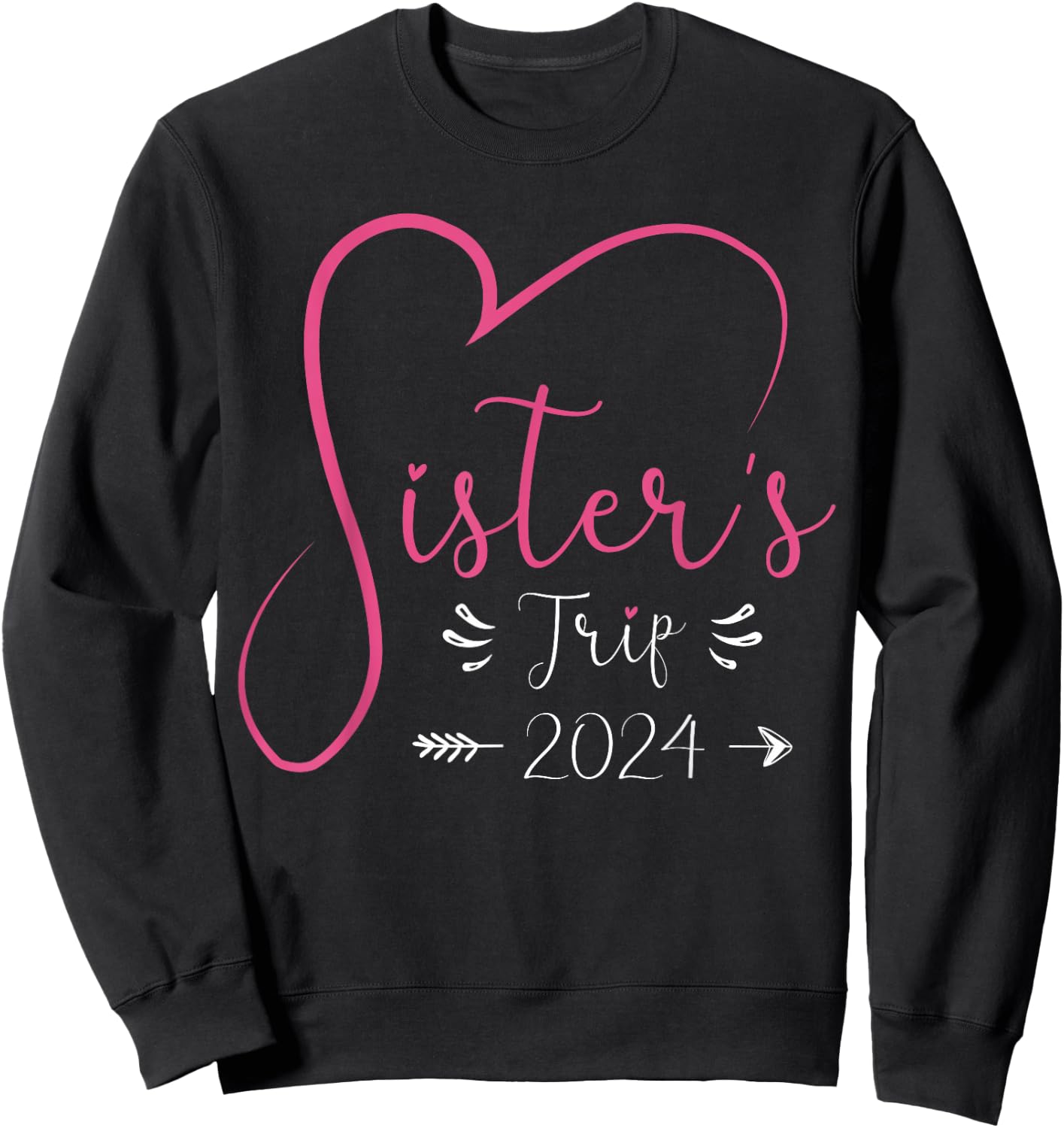 Sisters Trip 2024 Shirt Girls Road Trip 2024 Vacation Lovers Sweatshirt - Sweatshirt | Black