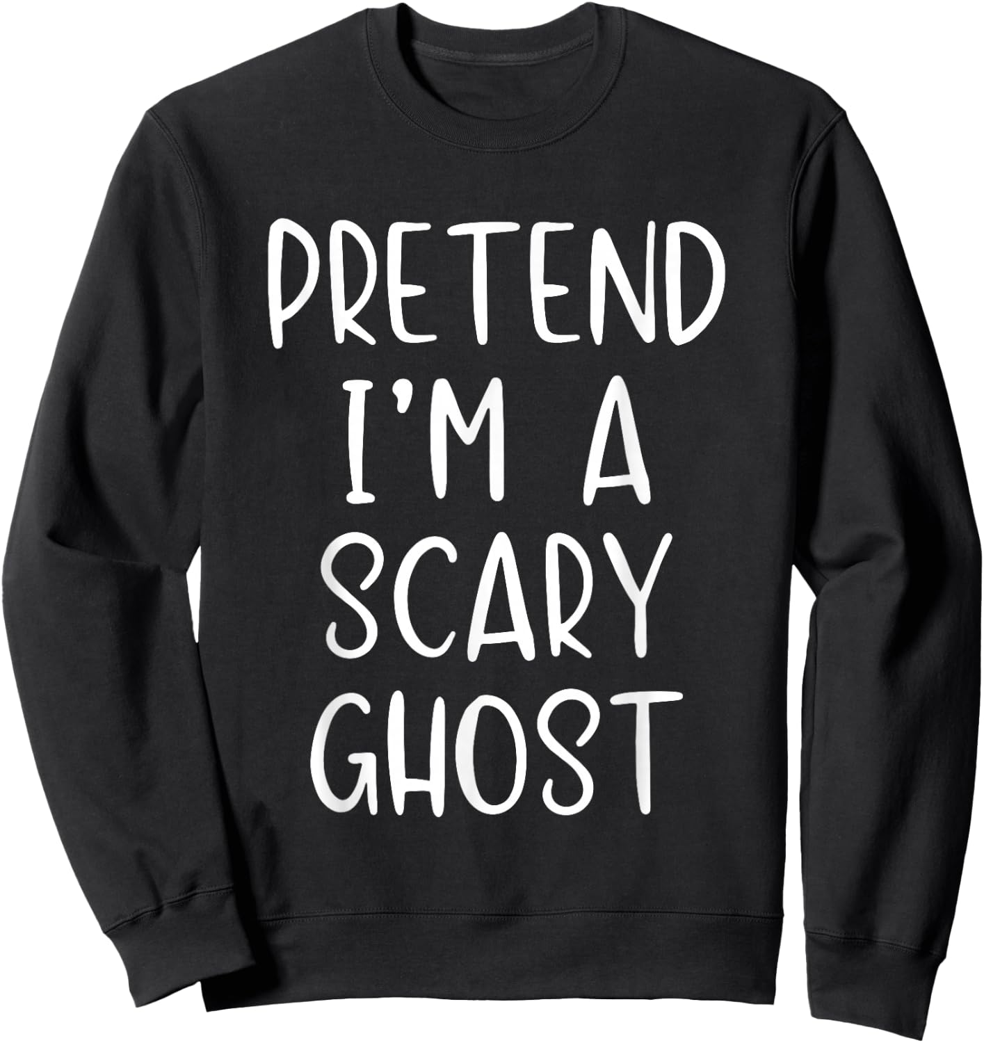 Pretend I'm A Scary Ghost Costume Halloween Simple Adult Kid Sweatshirt - Sweatshirt | Black