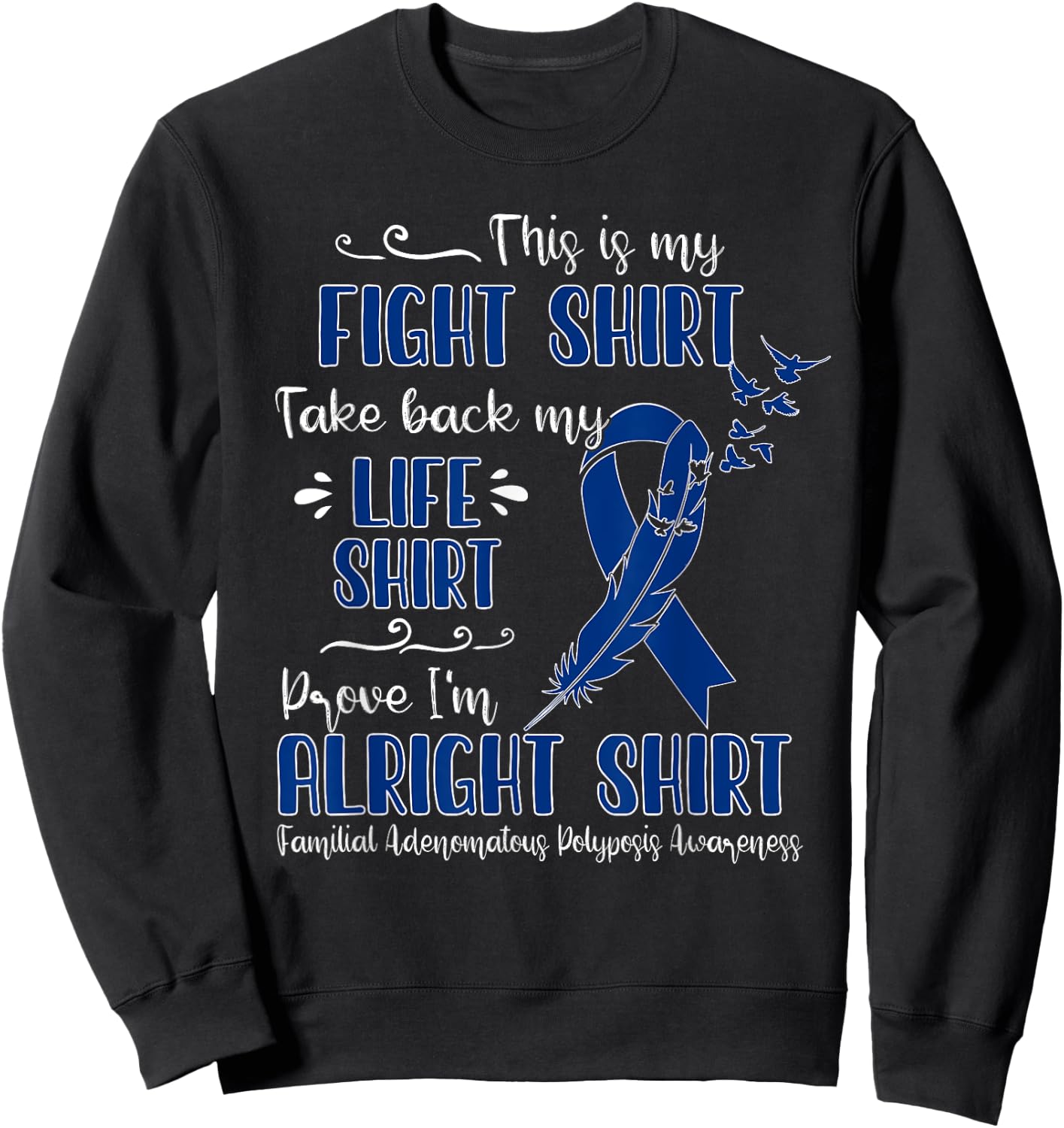 Familial Adenomatous Polyposis Awareness My Fight Sweatshirt - Sweatshirt | Black