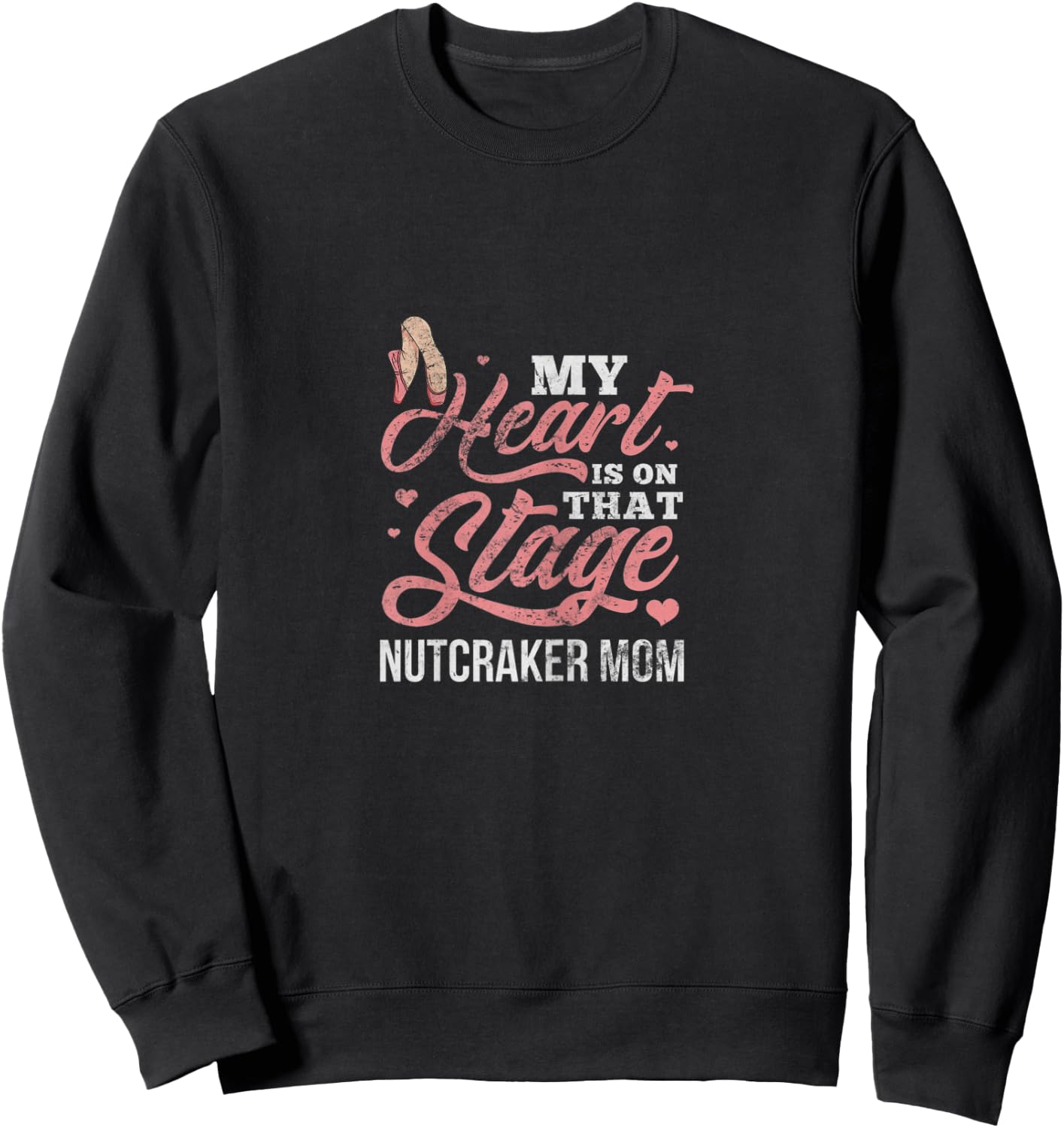 Ballet Mom My Heart Is On That Stage Nutcracker Mom Vintage Sweatshirt - Sweatshirt | Black