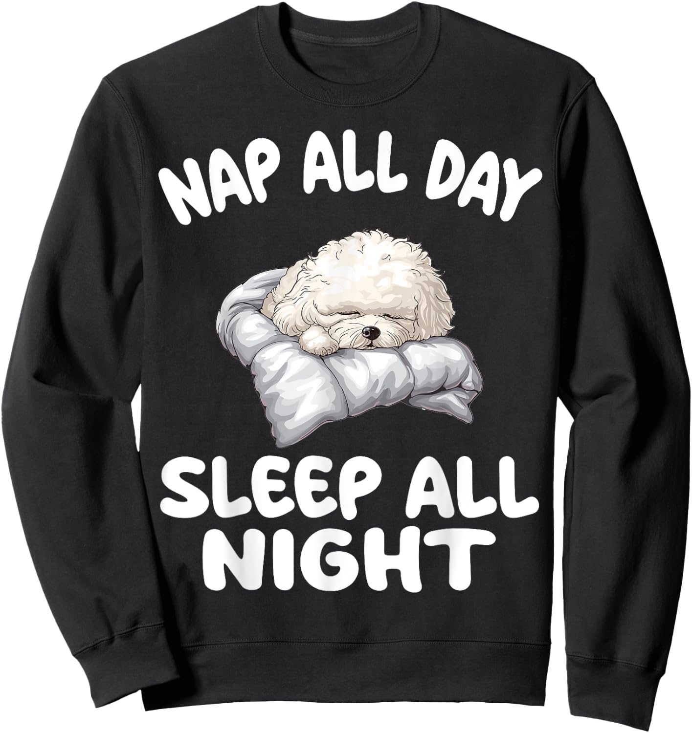 Cute bichon frise pajamas all day long sleep all night Sweatshirt - Sweatshirt | Black