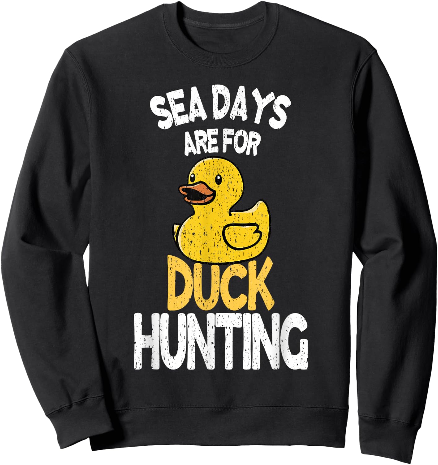 Sea Days Are For Duck Hunting Funny Family Cruising Matching Sweatshirt - Sweatshirt | Black