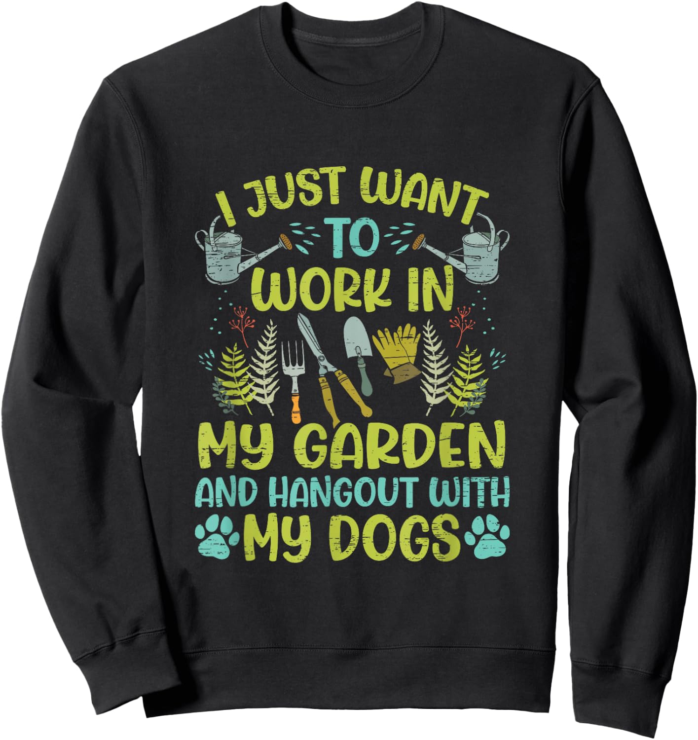 I Just Want To Work In My Garden And Hangout With My Dog Sweatshirt - Sweatshirt | Black
