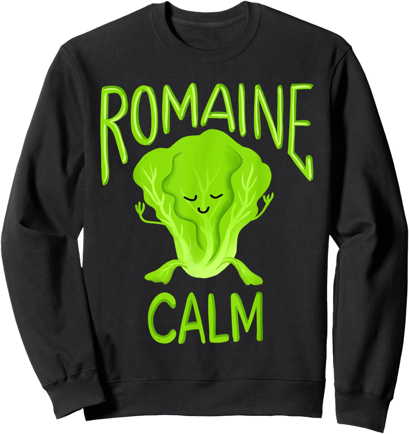Romaine Calm Funny Pun Gardening Lettuce Vegetable Lovers Sweatshirt - Sweatshirt | Black