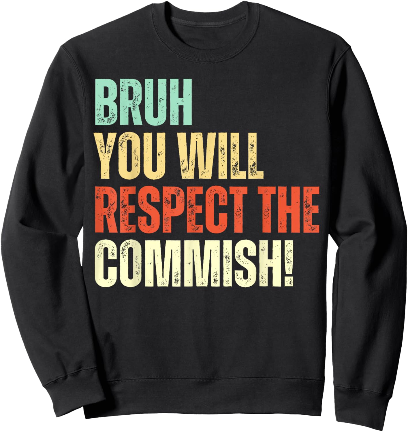 Bruh You Will Respect the Commish Funny Fantasy Football Sweatshirt - Sweatshirt | Black