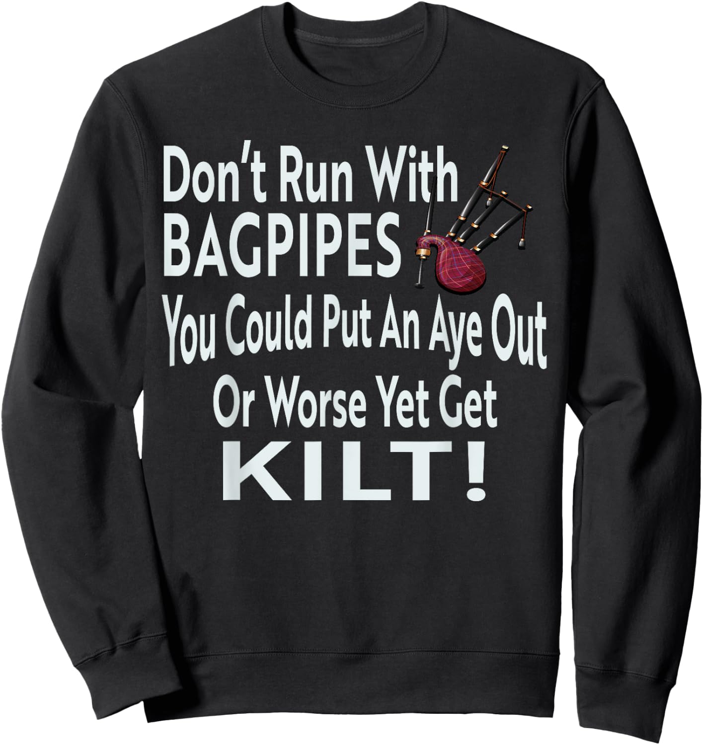 Funny Don't Run With Bagpipes Scottish Kilt Sweatshirt - Sweatshirt | Black