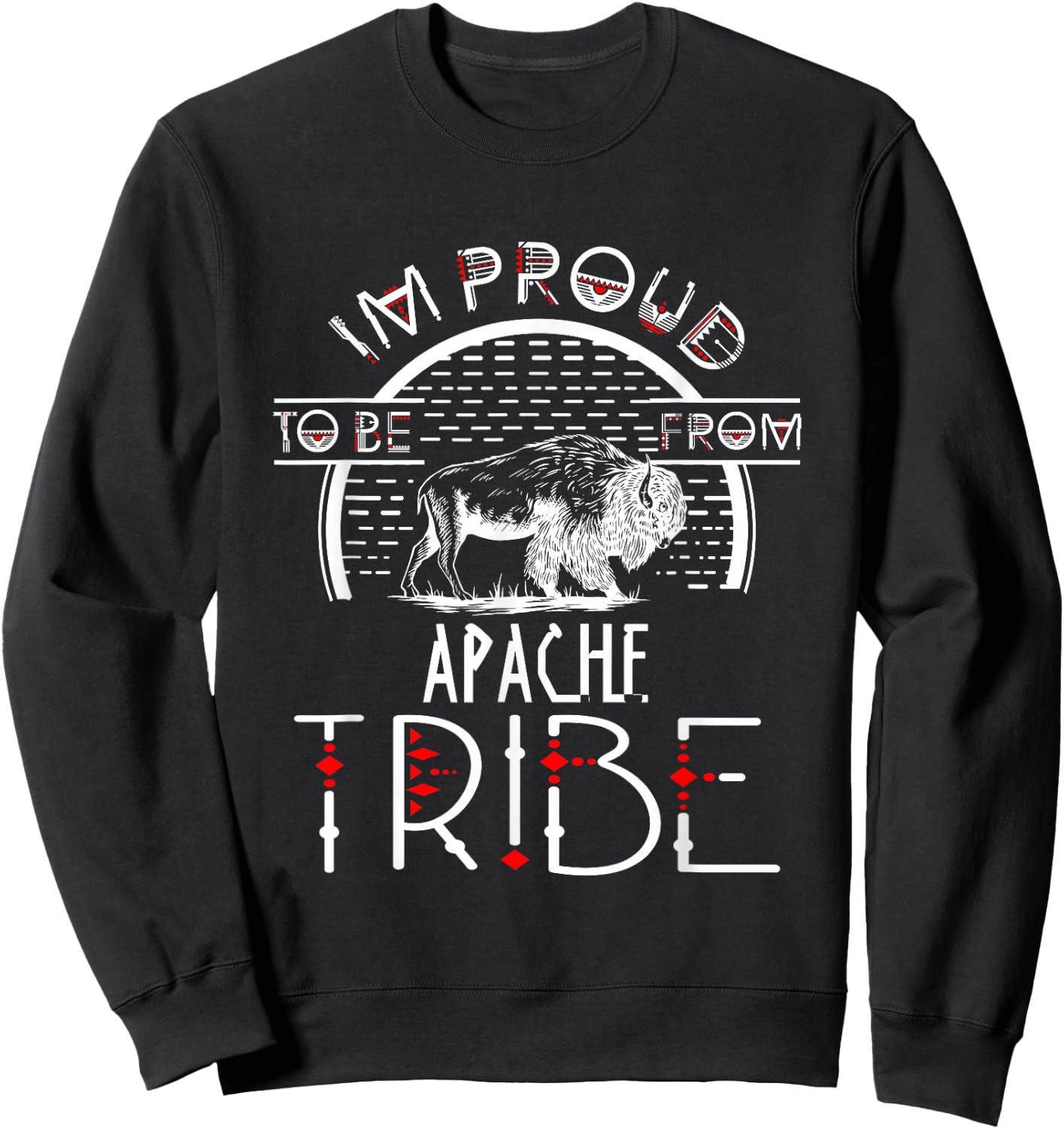 Im proud To be From Apache Tribe Native American Sweatshirt - Sweatshirt | Black