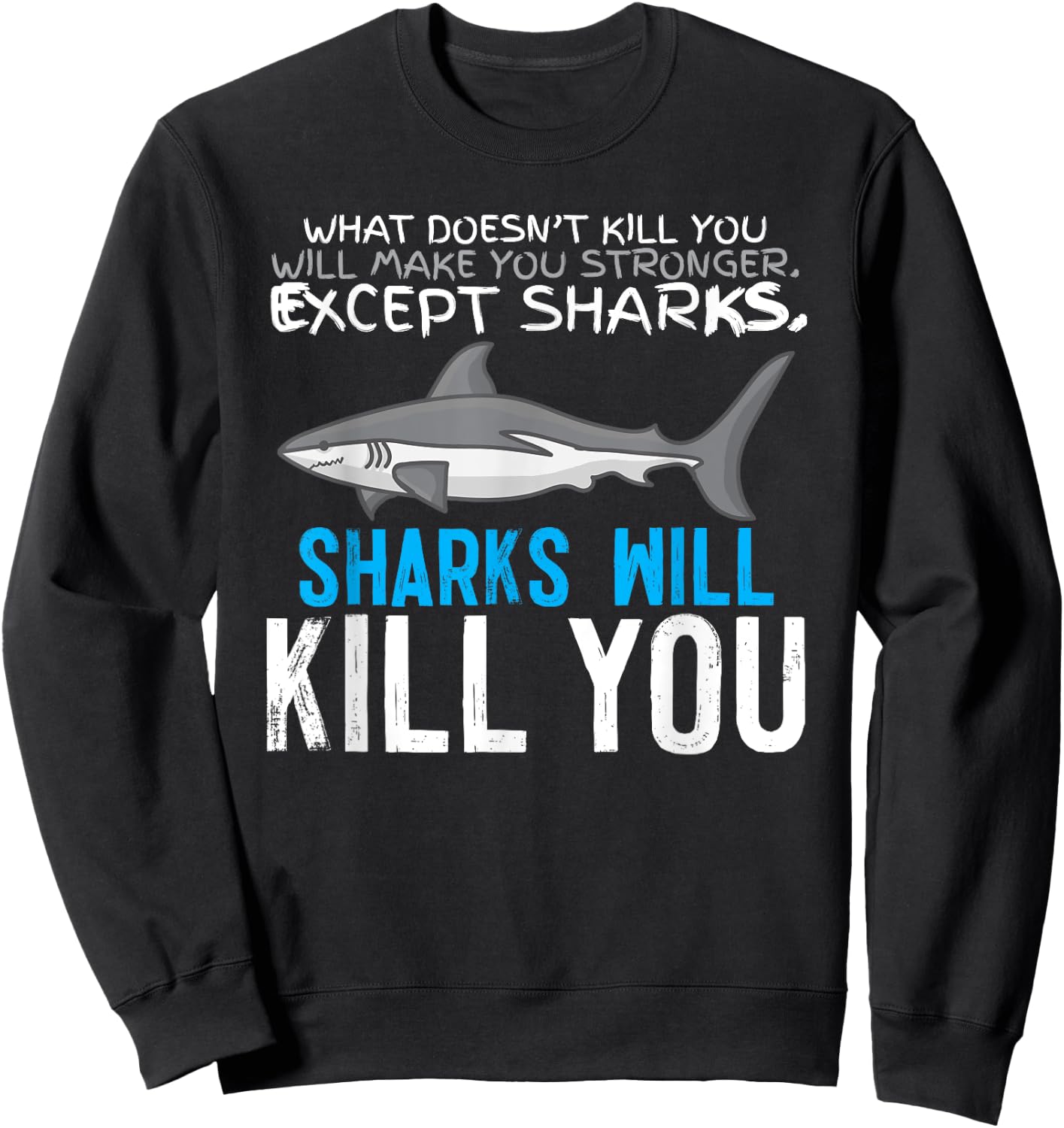 Sharks Will Kill You Sweatshirt - Sweatshirt | Black