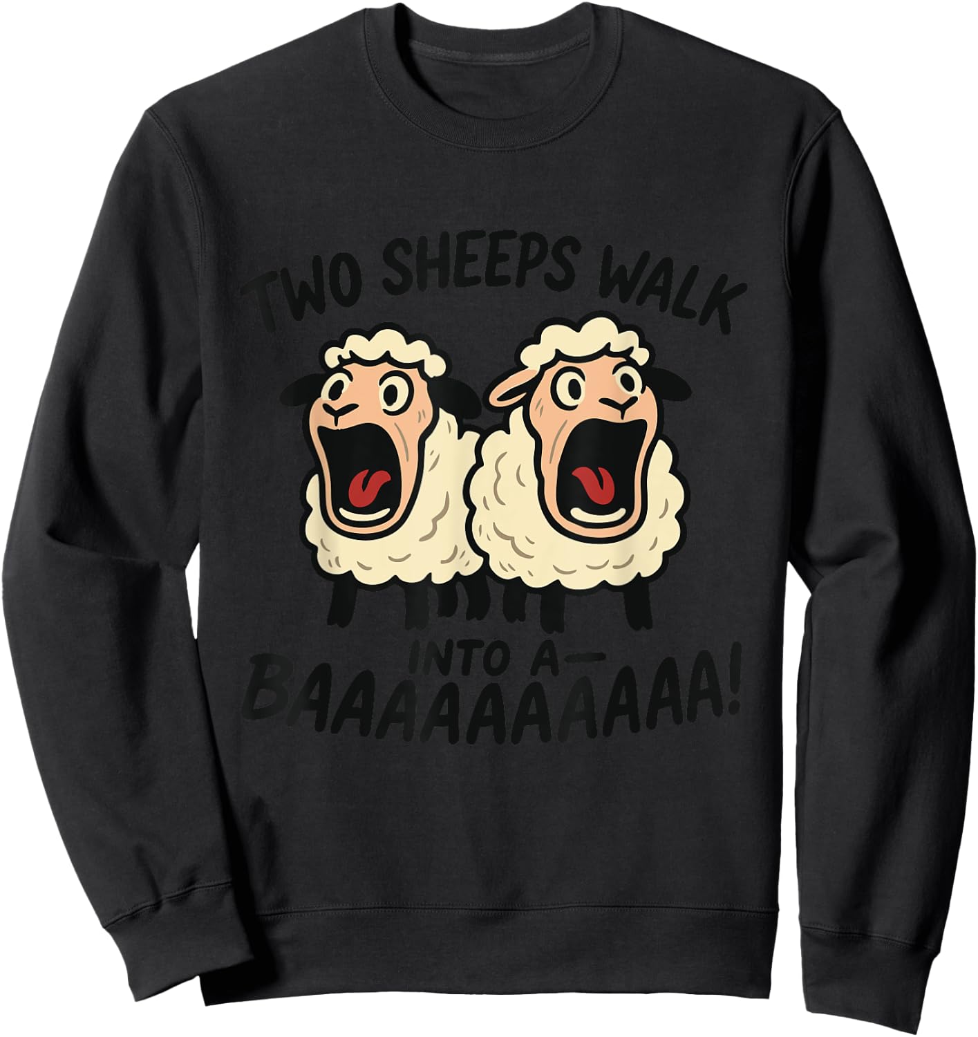 Funny Screaming Sheep Joke – Two Sheeps Walk Baaaaaa! Sweatshirt - Sweatshirt | Black