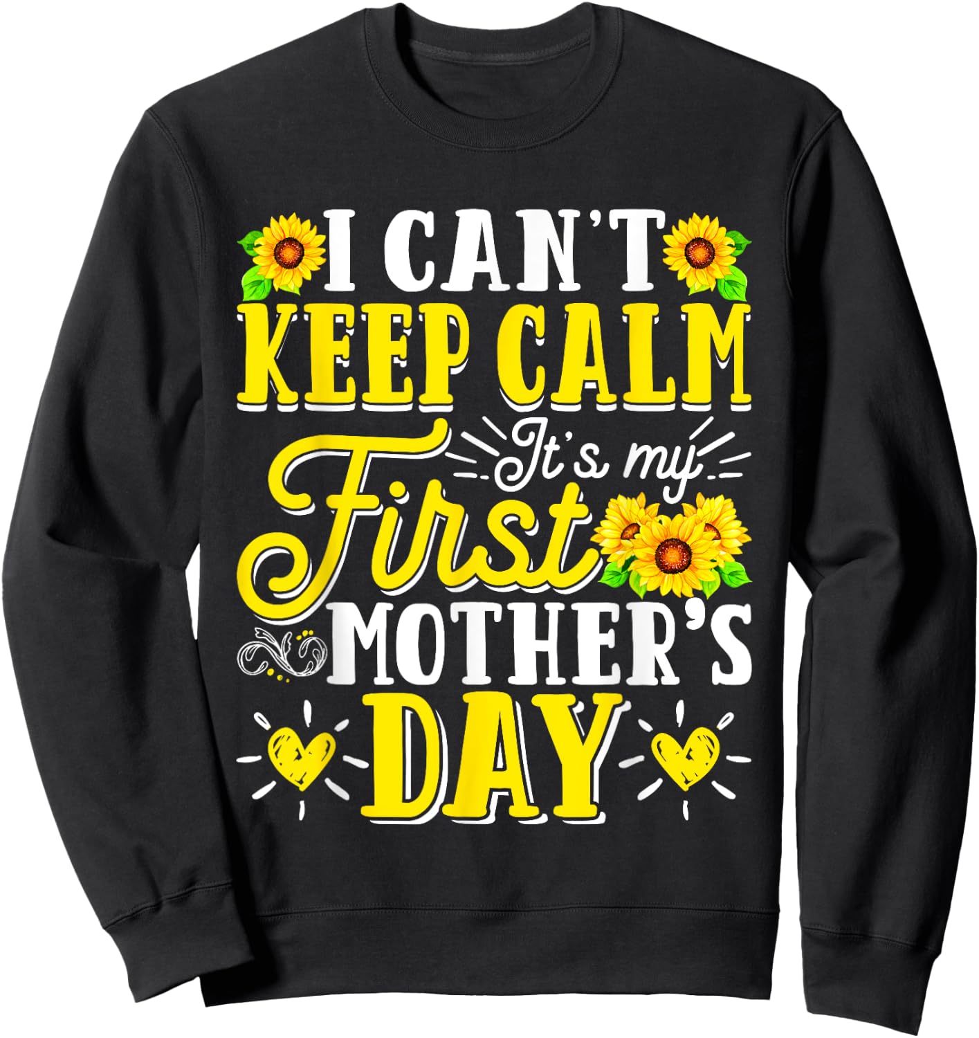 It's My First Mother's Day Birthday Mommy Mom Mama Sunflower Sweatshirt - Sweatshirt | Black