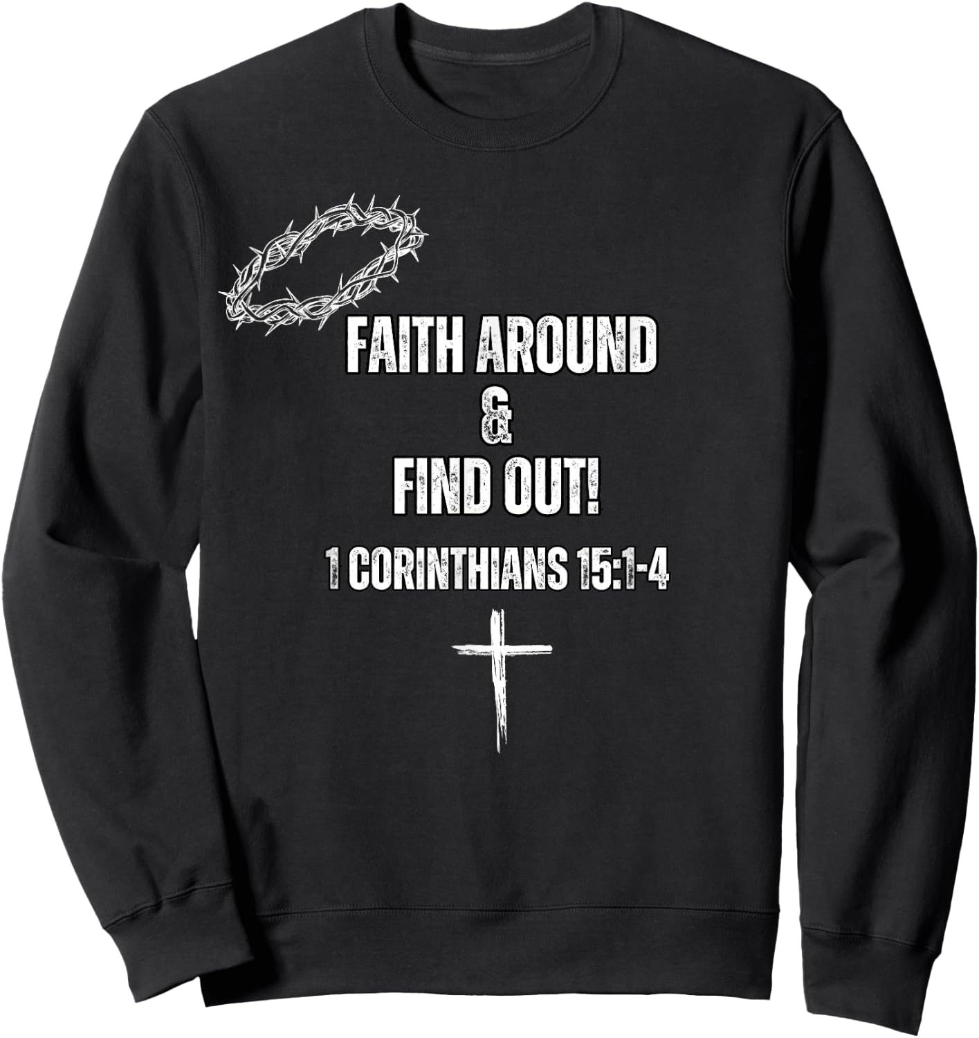 Faith Around and Find out Sweatshirt - Sweatshirt | Black
