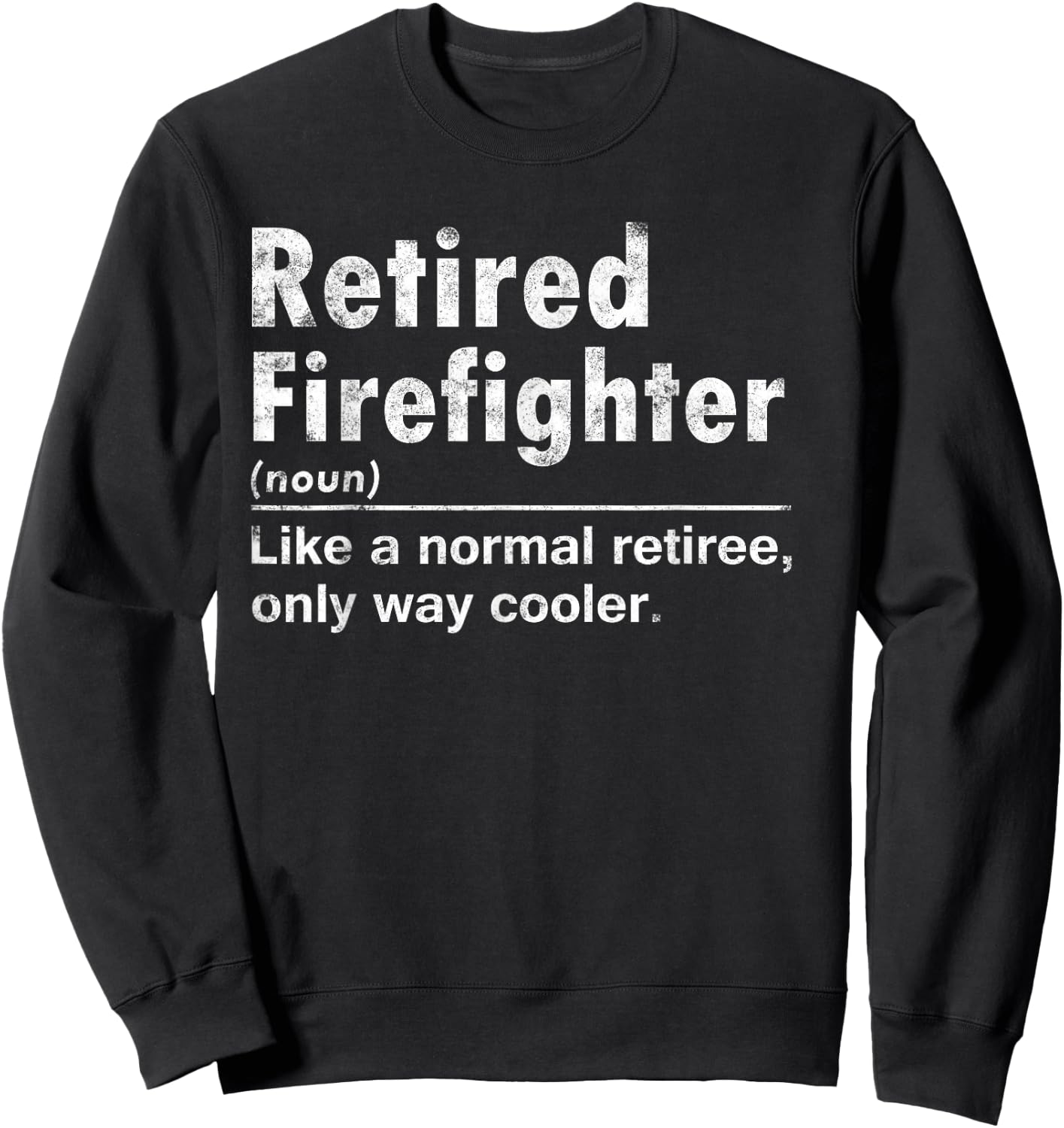 Retired Firefighter Funny Definition of Retirement Fireman Sweatshirt - Sweatshirt | Black