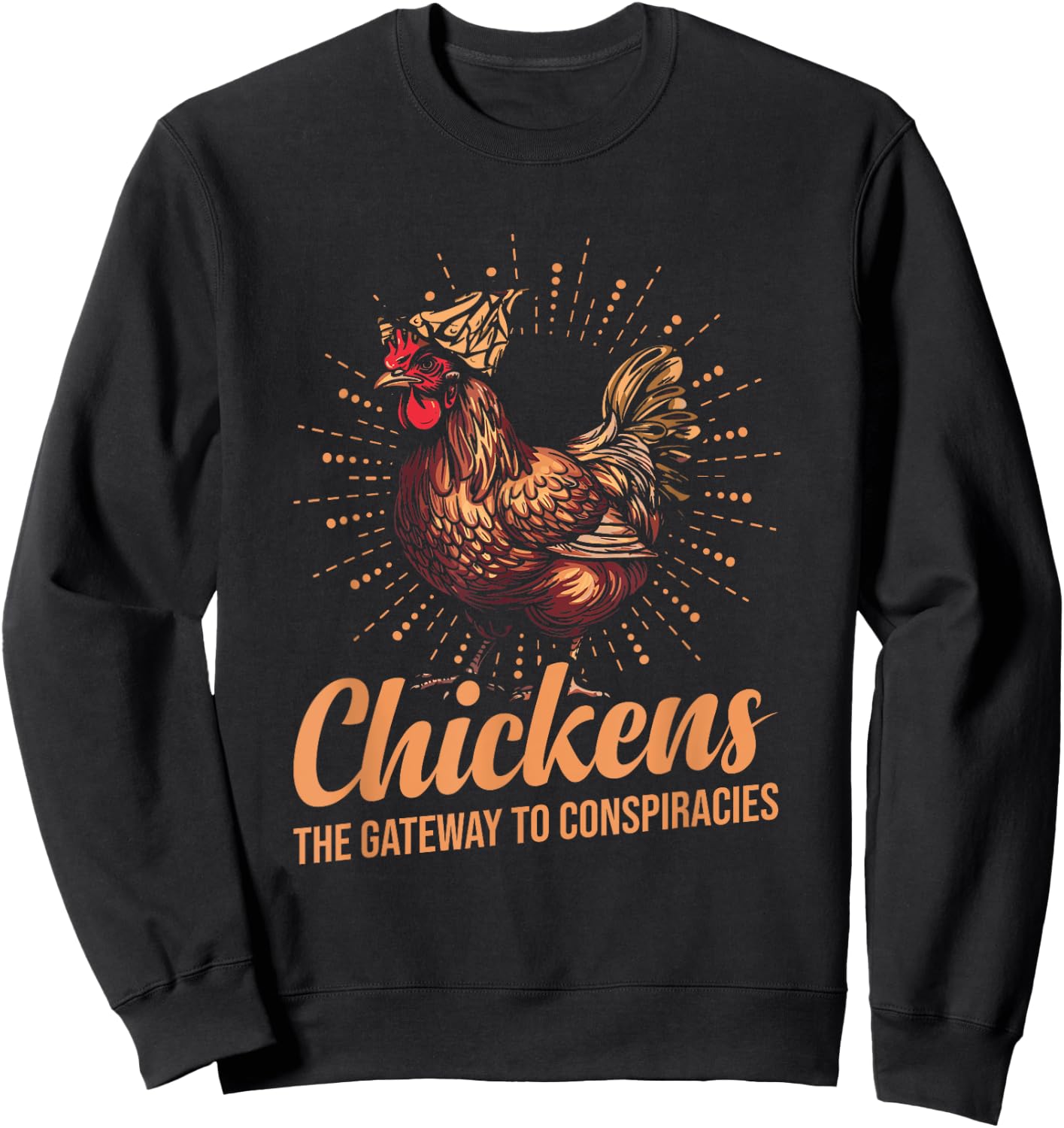 Chickens The Gateway To Conspiracies Sweatshirt - Sweatshirt | Black