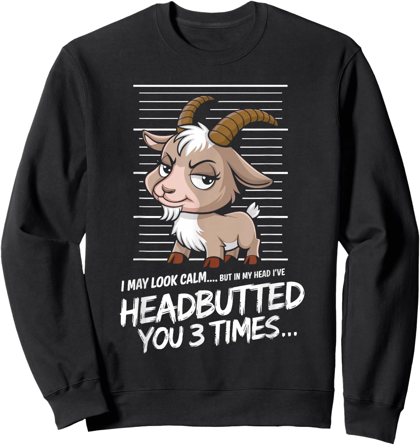 I May Look Calm but in My Head Funny Goat Sweatshirt - Sweatshirt | Black