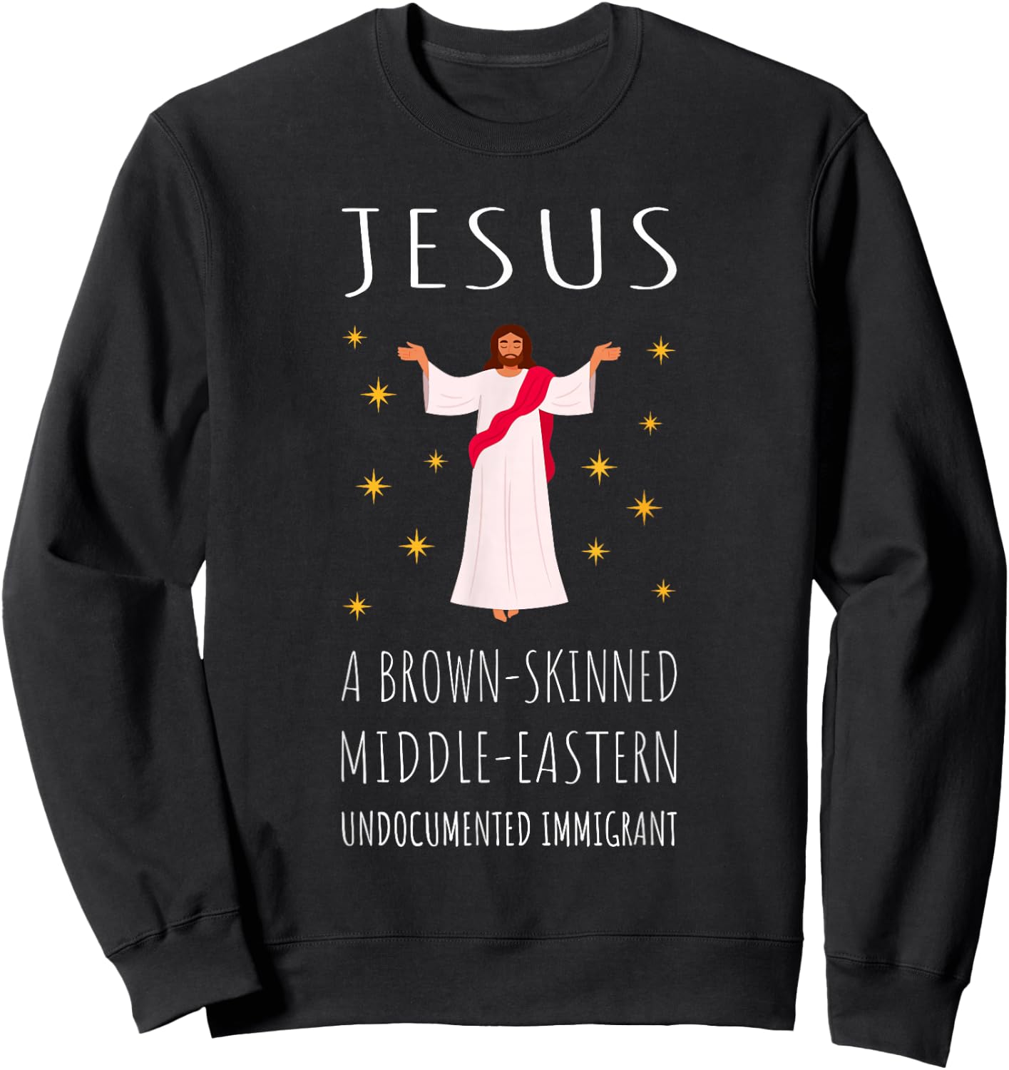 Jesus Brown-Skinned Middle-Eastern Undocumented Immigrant Sweatshirt - Sweatshirt | Black