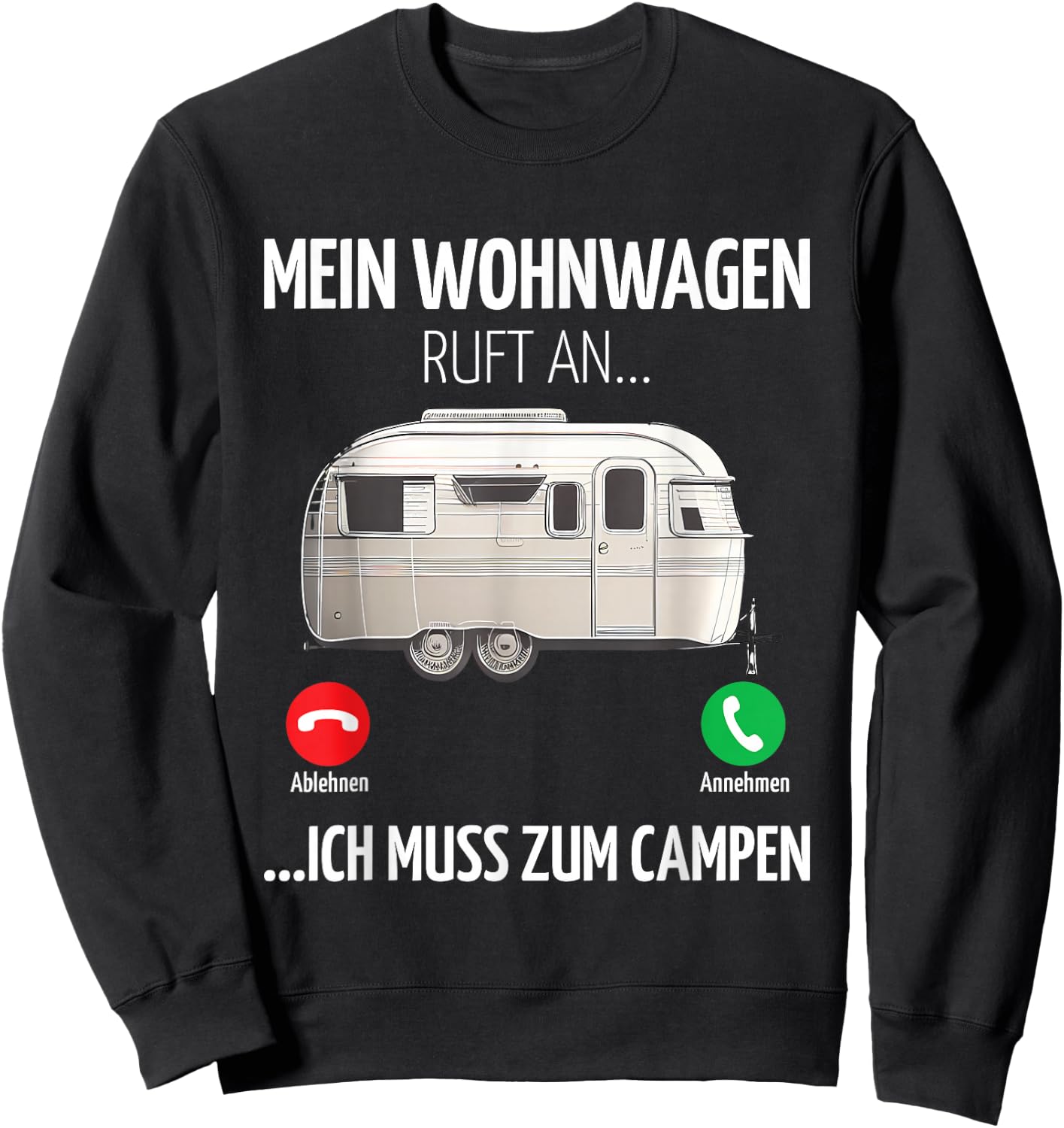 Mein Wohnwagen ruft an muss zum Camping , black Sweatshirt - Sweatshirt | Black