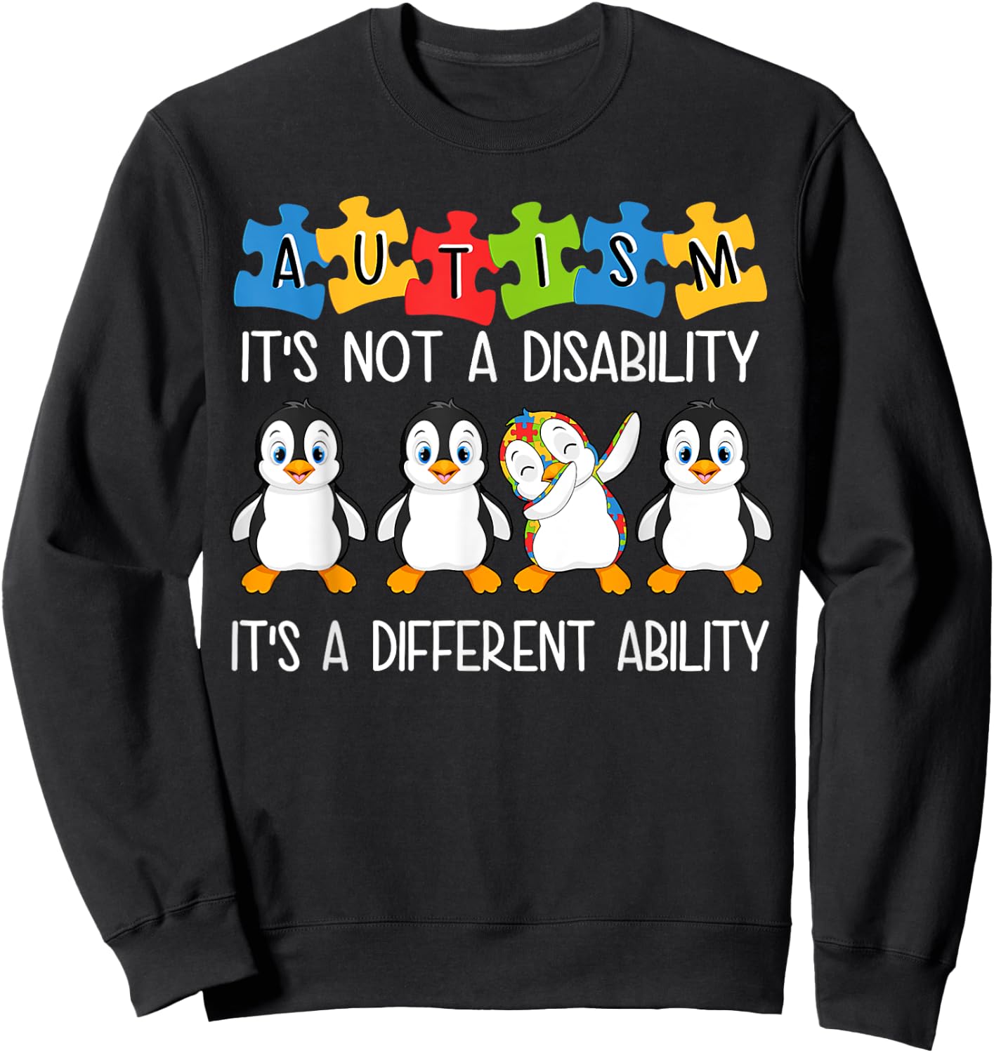 Penguin Autism Is Not A Disability It's A Different Ability Sweatshirt - Sweatshirt | Black
