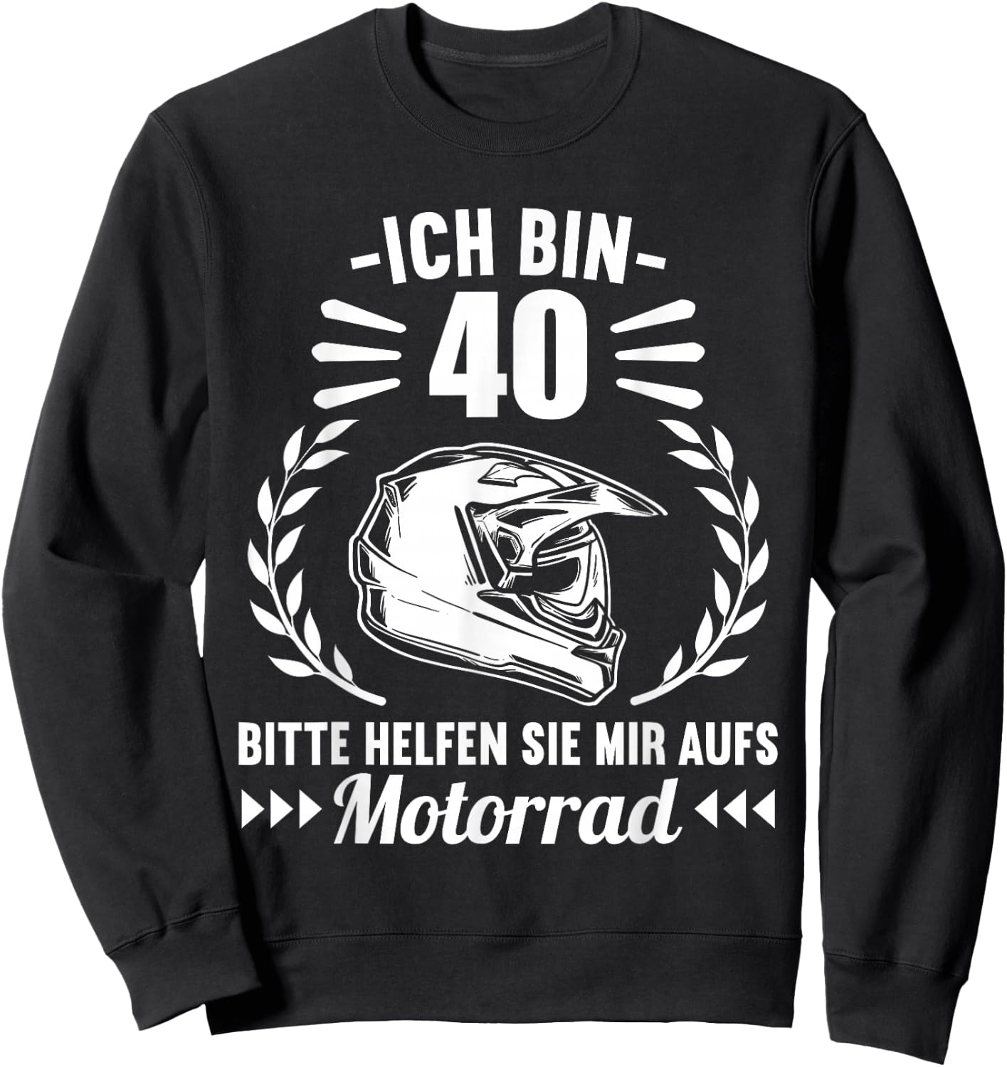 Ich bin 40 bitte helfen Sie mir aufs Motorrad 40 Geburtstag Sweatshirt - Sweatshirt | Black