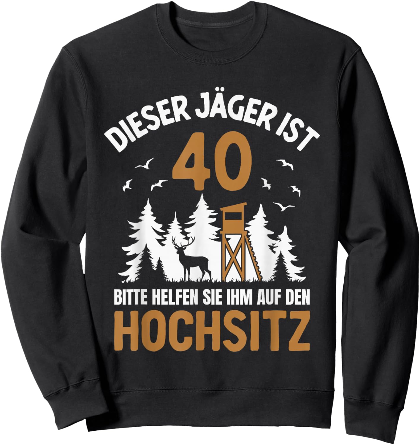 Dieser Jäger ist 40 Jahre Hochsitz 40. Geburtstag Jagd Sweatshirt - Sweatshirt | Black