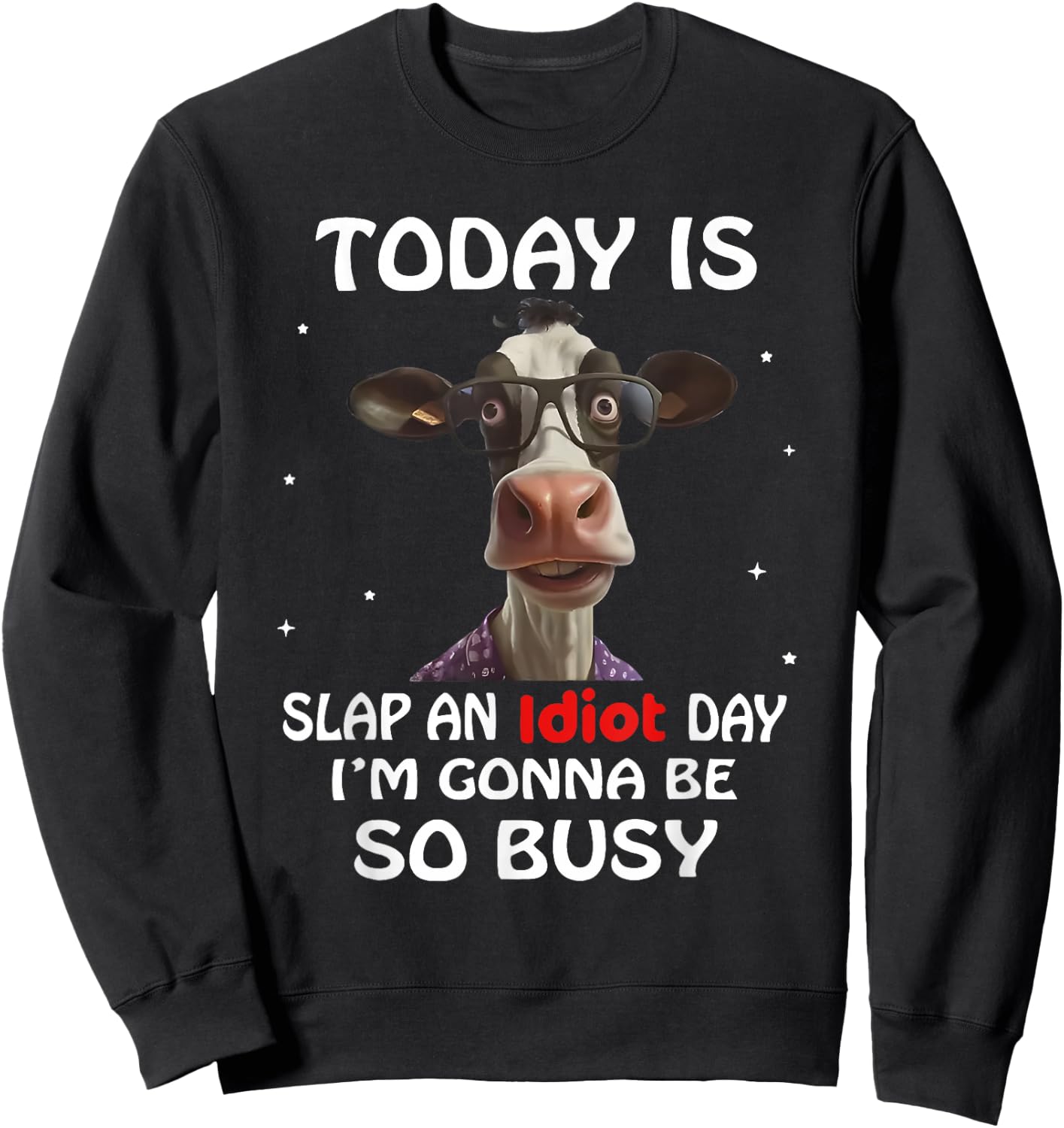 Today is Slap an Idiot Day I'm Gonna Be So Busy Sweatshirt - Sweatshirt | Black